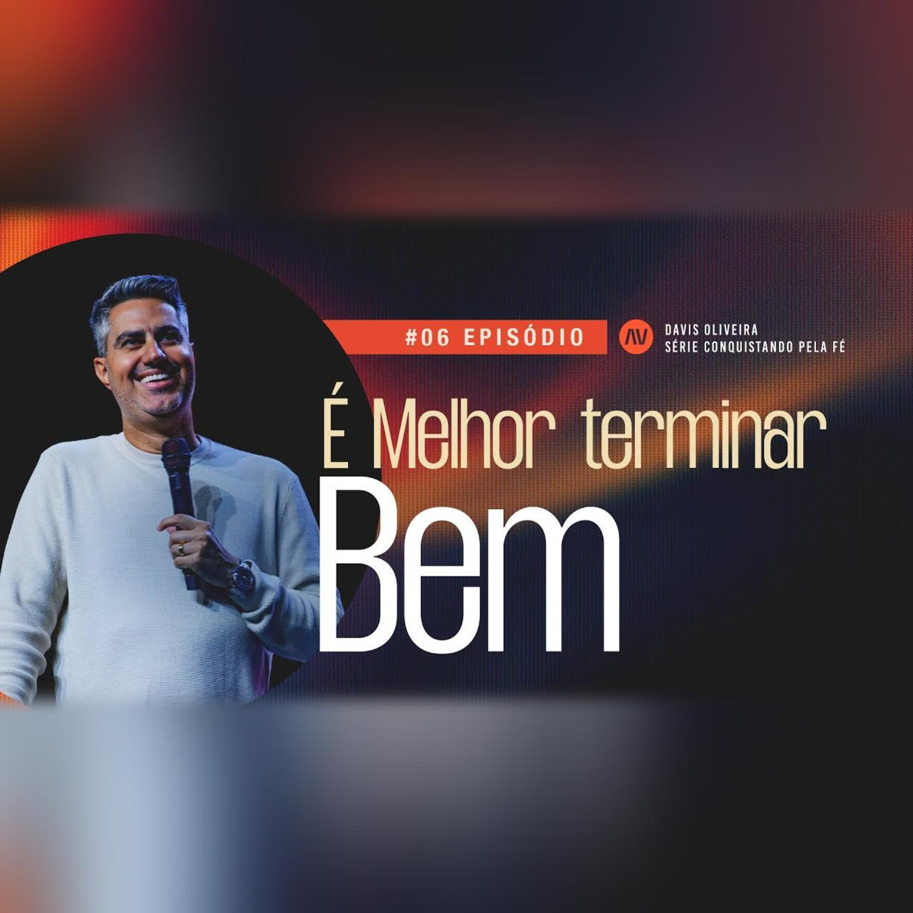 É MELHOR TERMINAR BEM I Conquistando Pela Fé | #6 | Pastor Davis Oliveira episode artwork