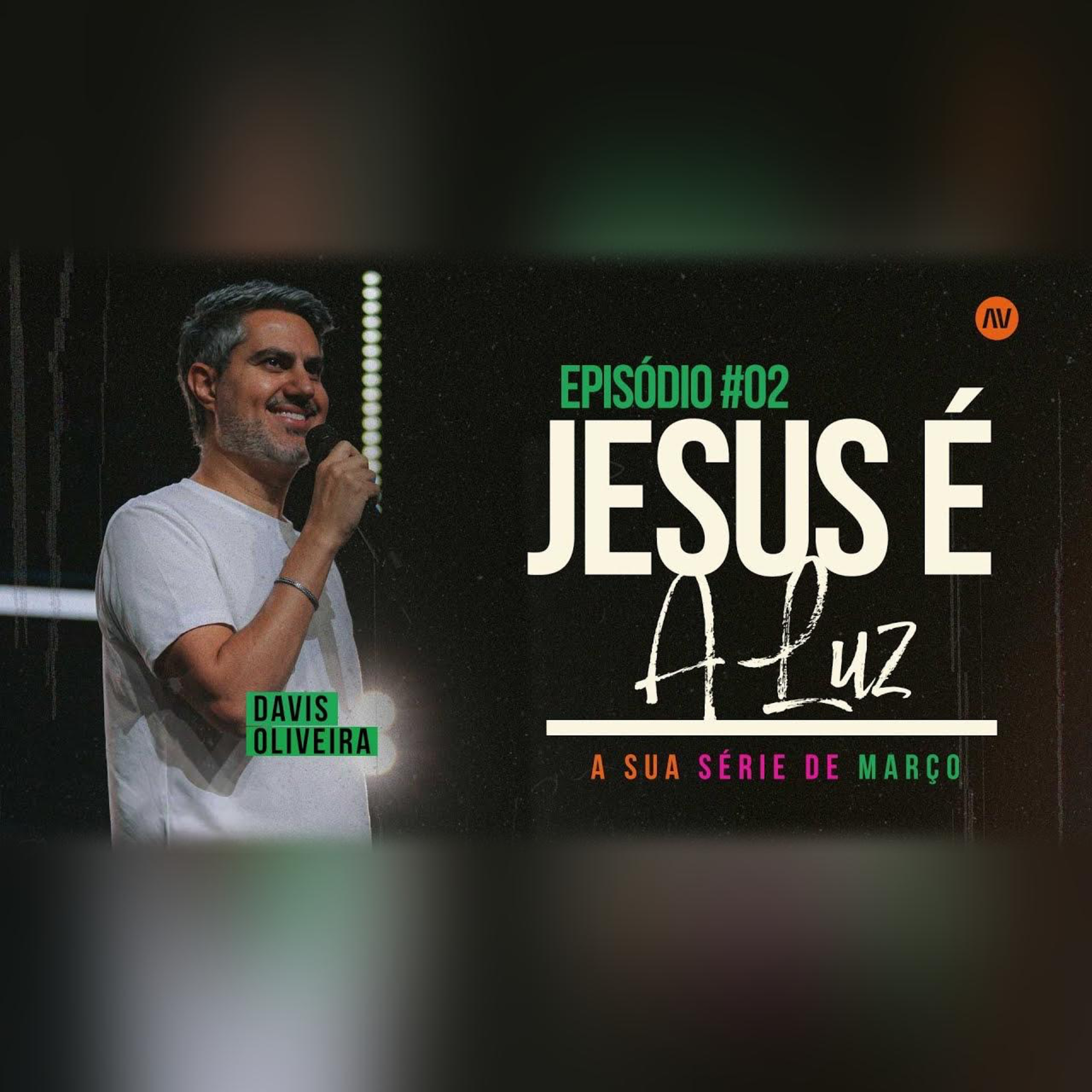 JESUS É LUZ I Jesus é | #2 | Pastor Davis Oliveira episode artwork