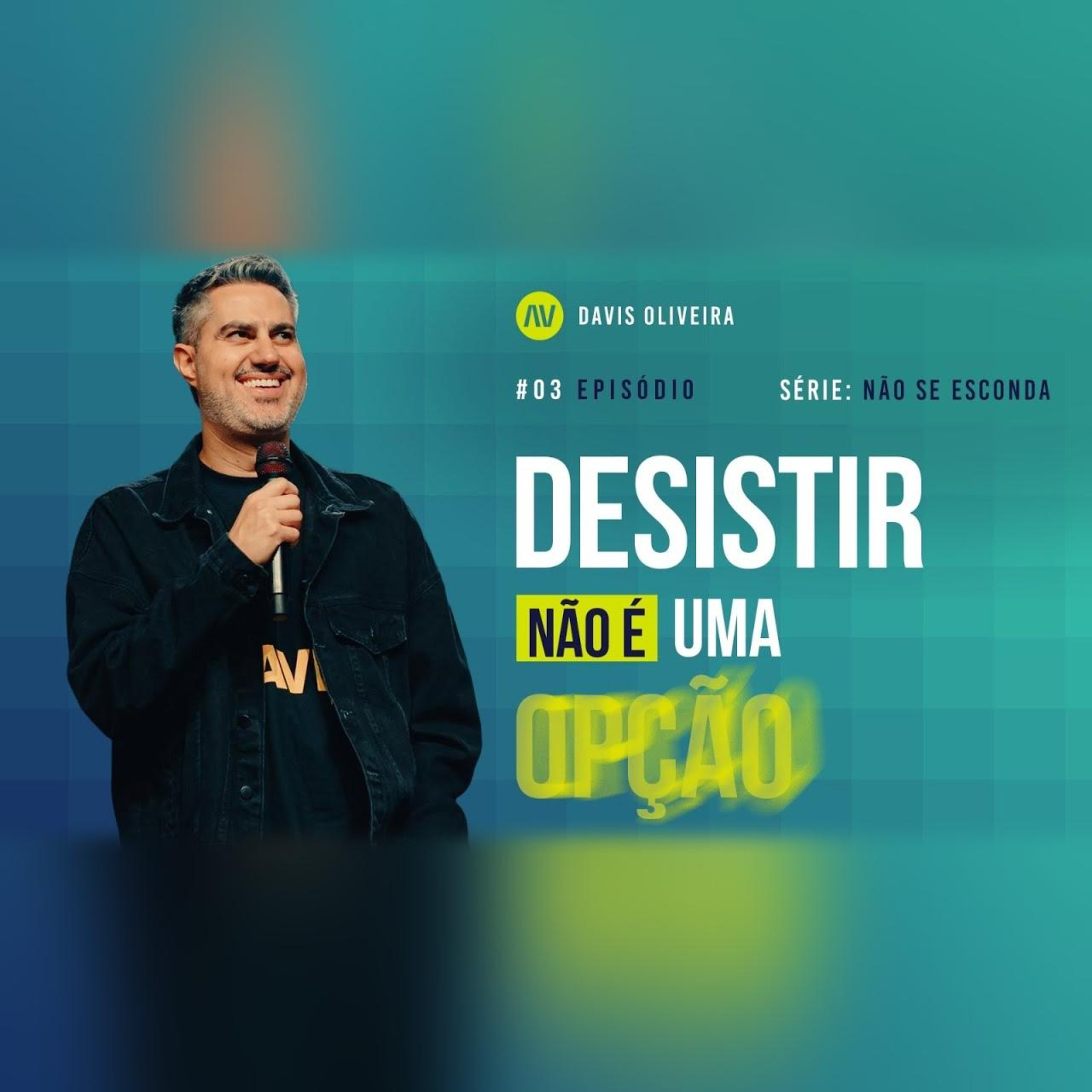 DESISTIR NÃO É UMA OPÇÃO I Não se esconda | #3 | Pastor Davis Oliveira episode artwork