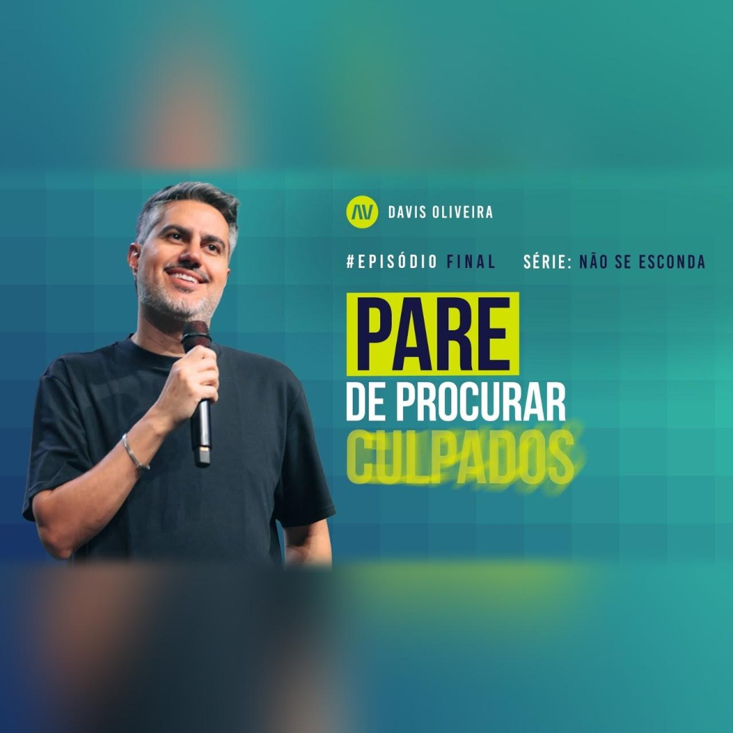 PARE DE PROCURAR CULPADOS I Não se esconda | #5 | Pastor Davis Oliveira episode artwork