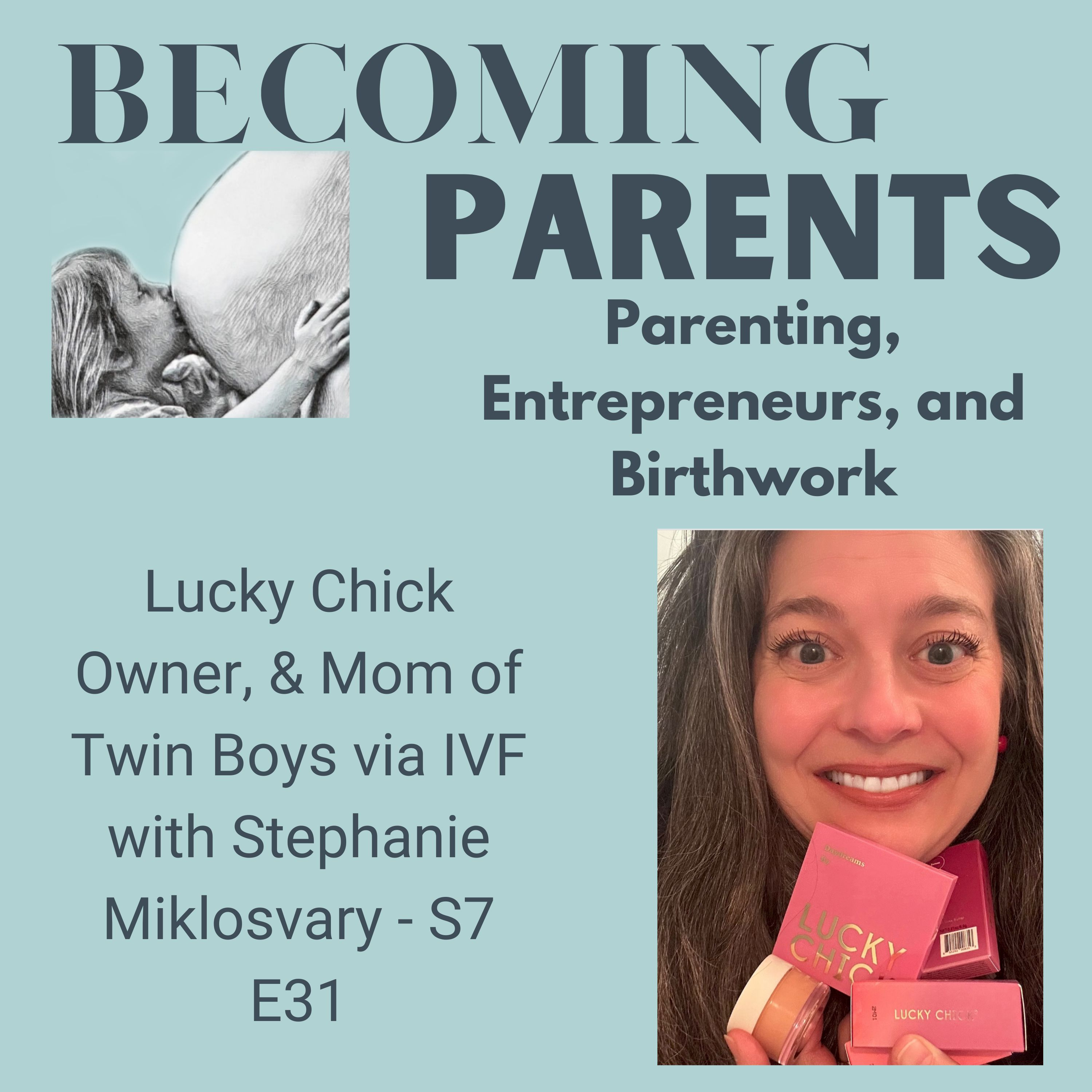 Lucky Chick Owner, & Mom of Twin Boys via IVF with Stephanie Miklosvary - S7 E31 episode artwork