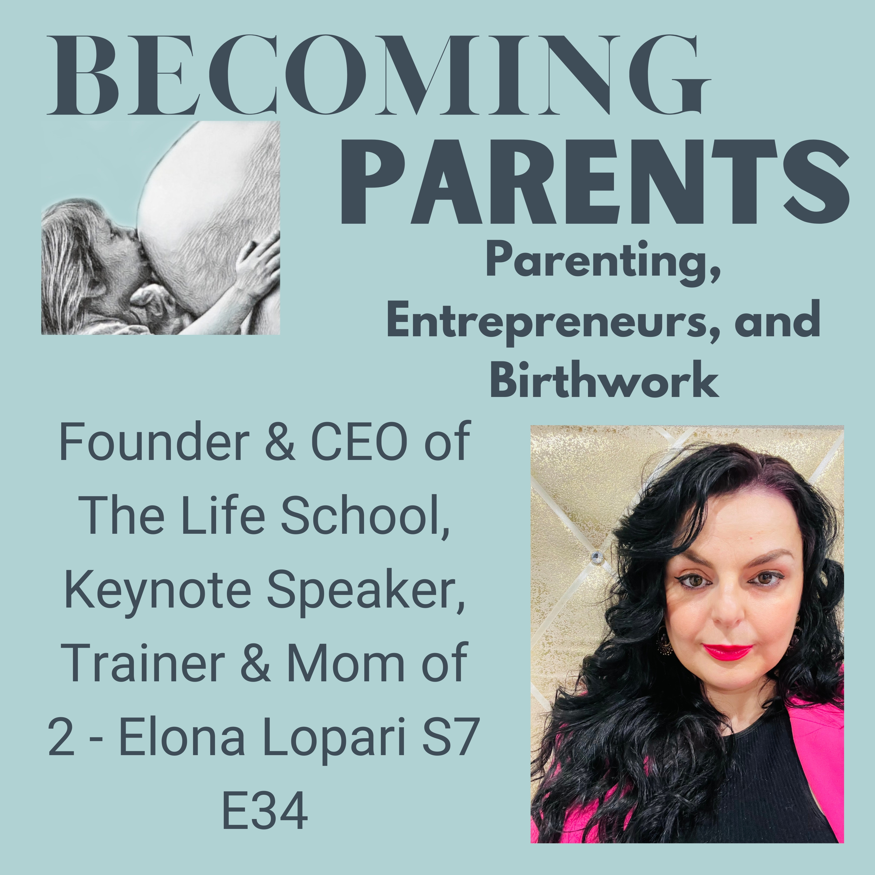 ​Founder & CEO of The Life School, Keynote Speaker, Trainer & Mom of 2 - Elona Lopari S7 E34 episode artwork