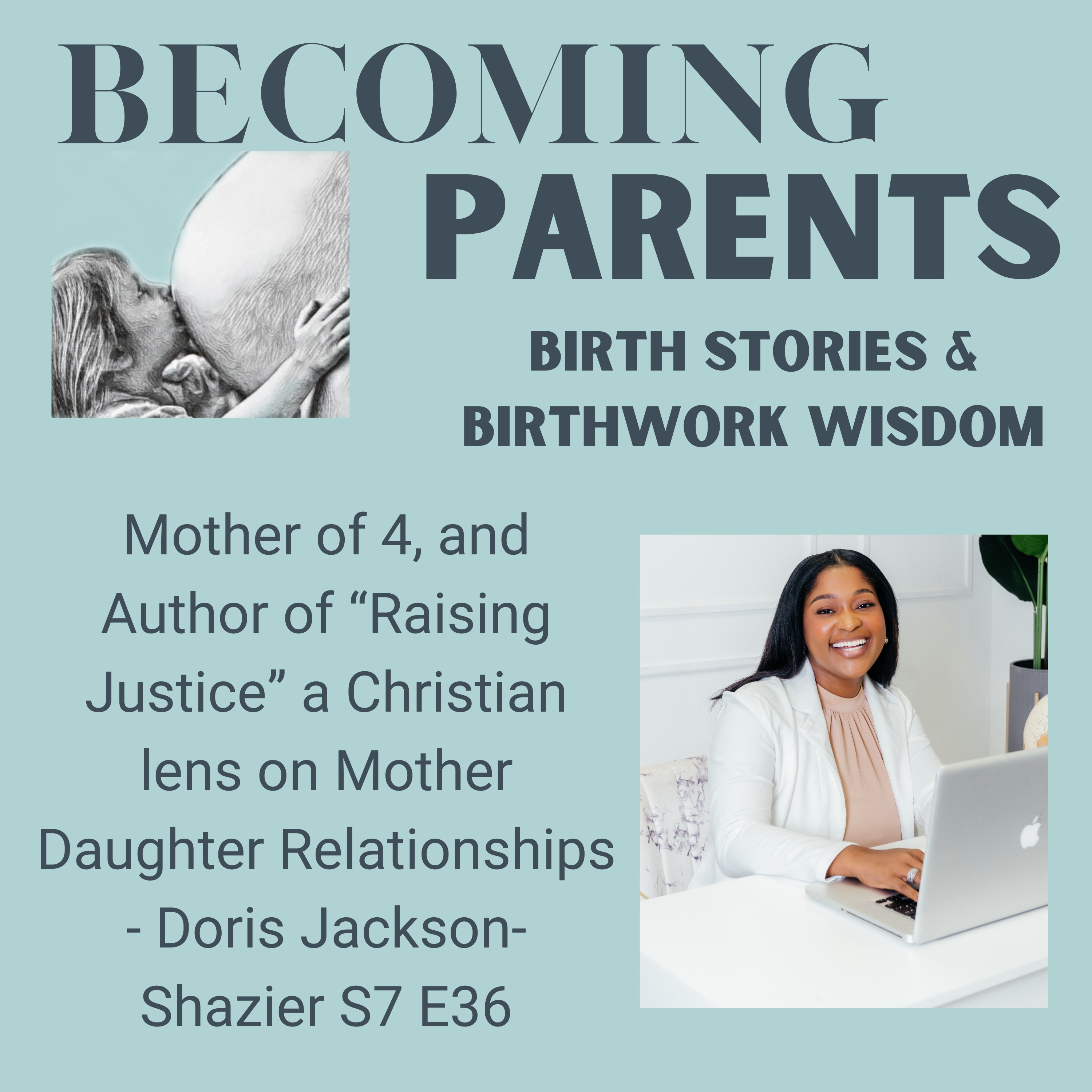 Mother of 4, and Author of “Raising Justice” a Christian lens on Mother Daughter Relationships - Doris Daniel Jackson-Shazier S7 E36 episode artwork