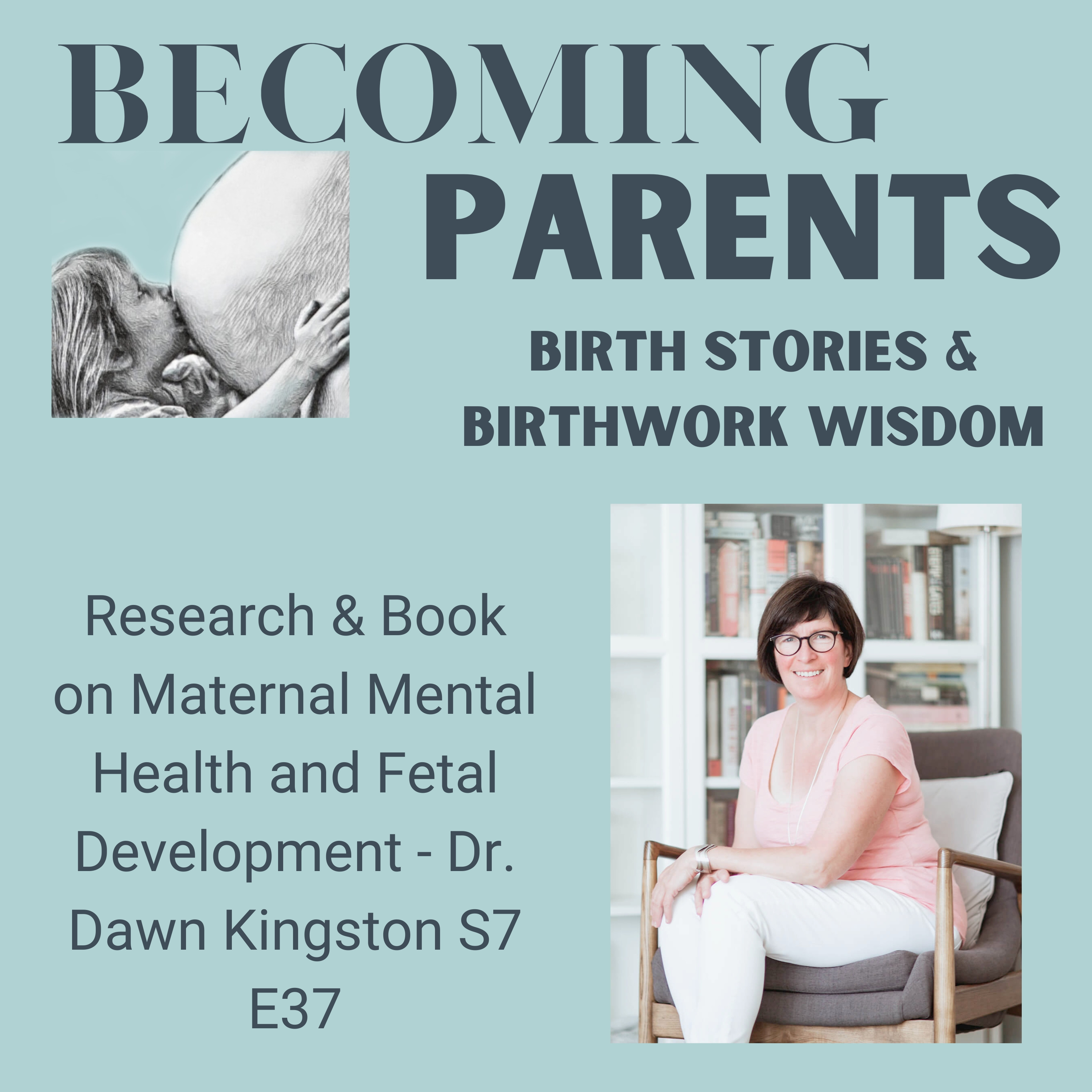 Research & Book on Maternal Mental Health and Fetal Development - Dr. Dawn Kingston S7 E37 episode artwork