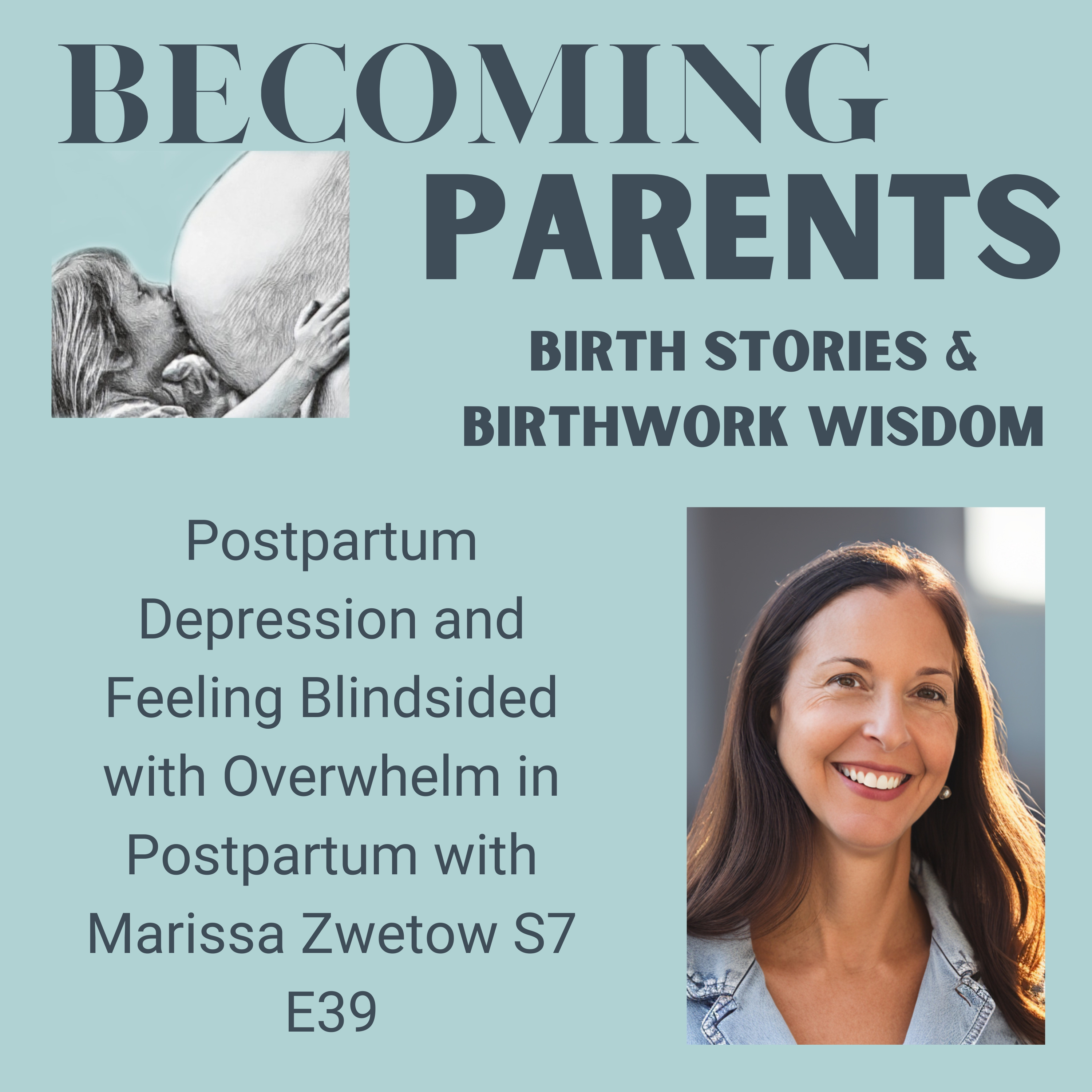 Postpartum Depression and Feeling Blindsided with Overwhelm in Postpartum with Marissa Zwetow S7 E39 episode artwork