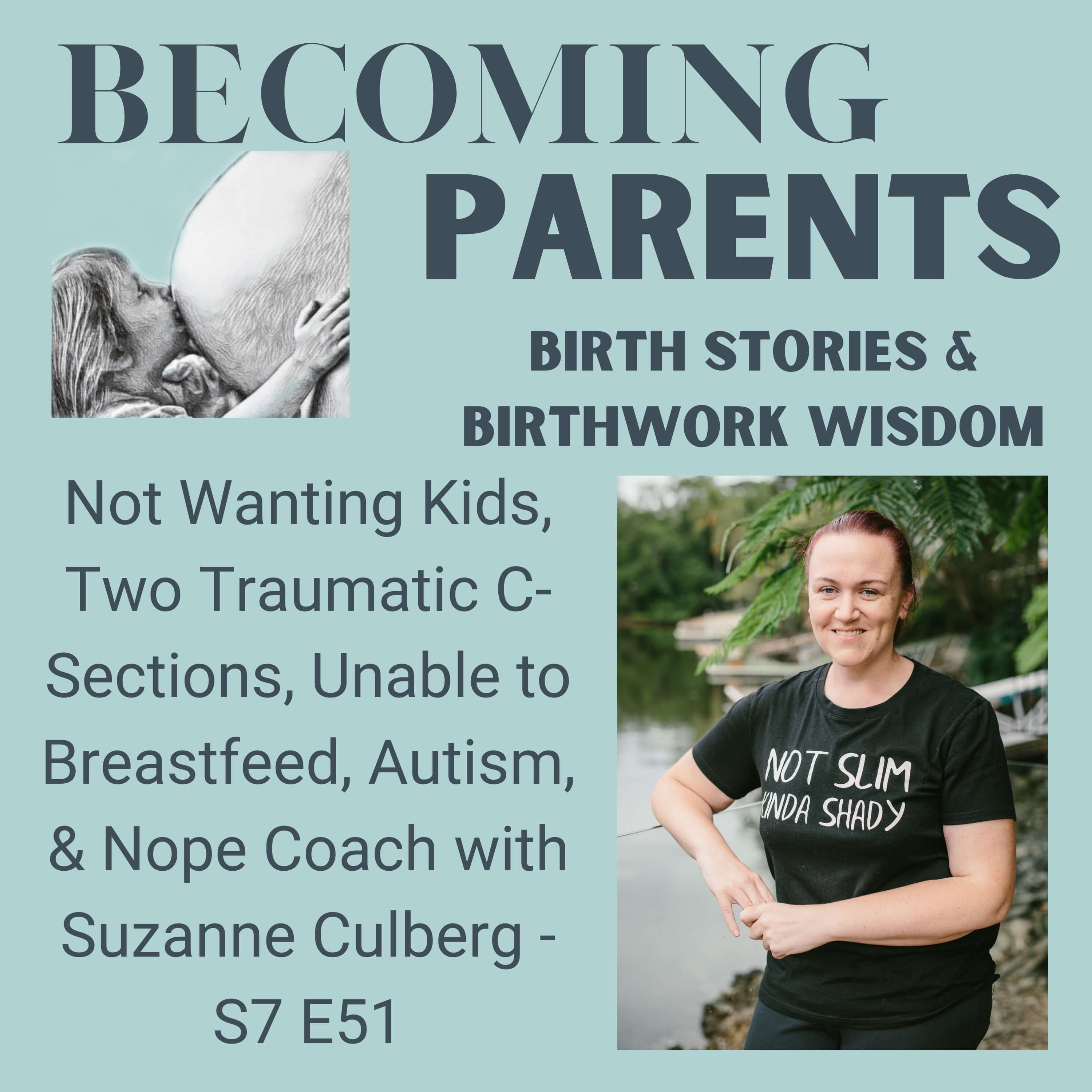 Not Wanting Kids, Two Traumatic C-Sections, Unable to Breastfeed, Autism, & Nope Coach with Suzanne Culberg - S7 E51 episode artwork