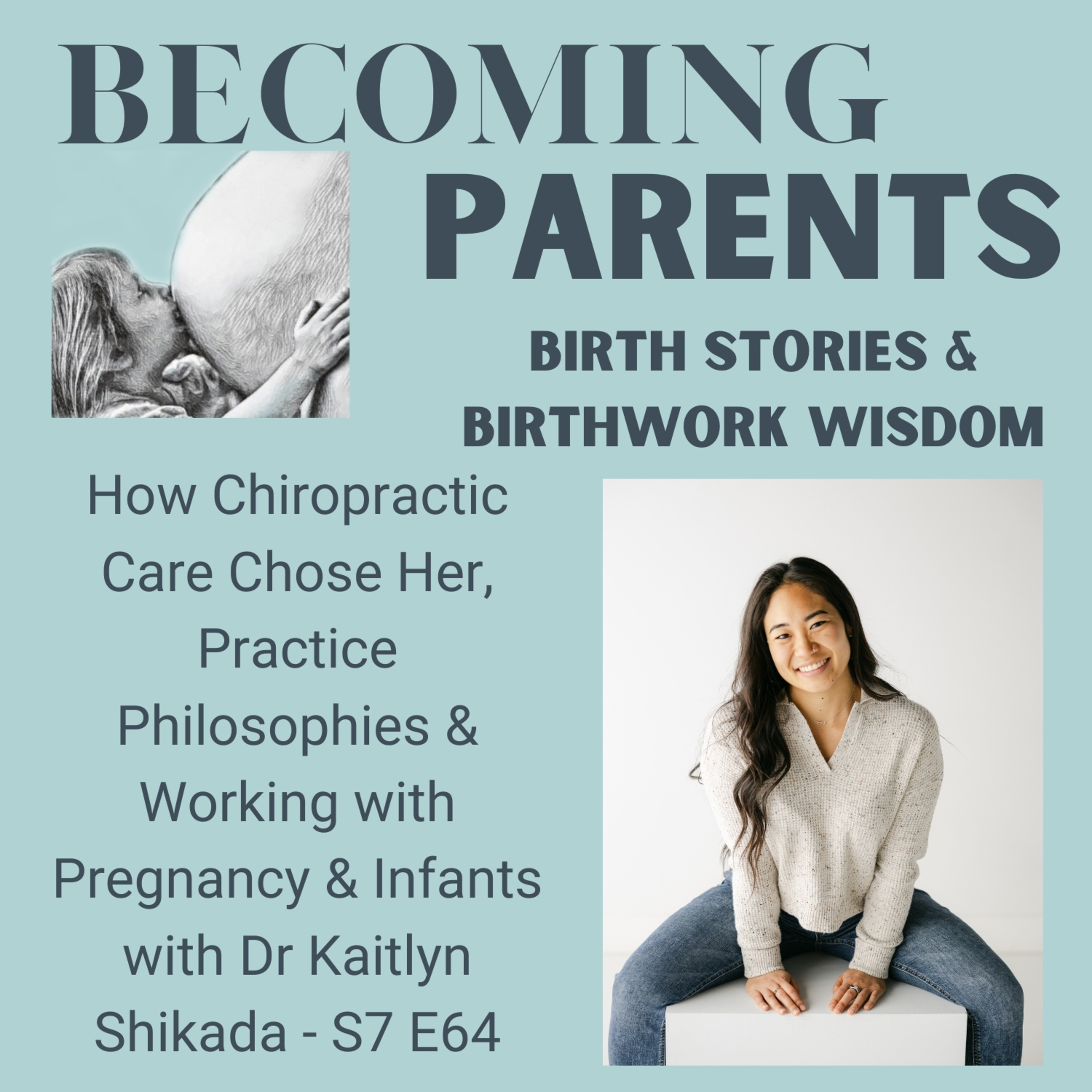 How Chiropractic Care Chose Her, Practice Philosophies & Working with Pregnancy & Infants with Dr Kaitlyn Shikada - S7 E64 episode artwork