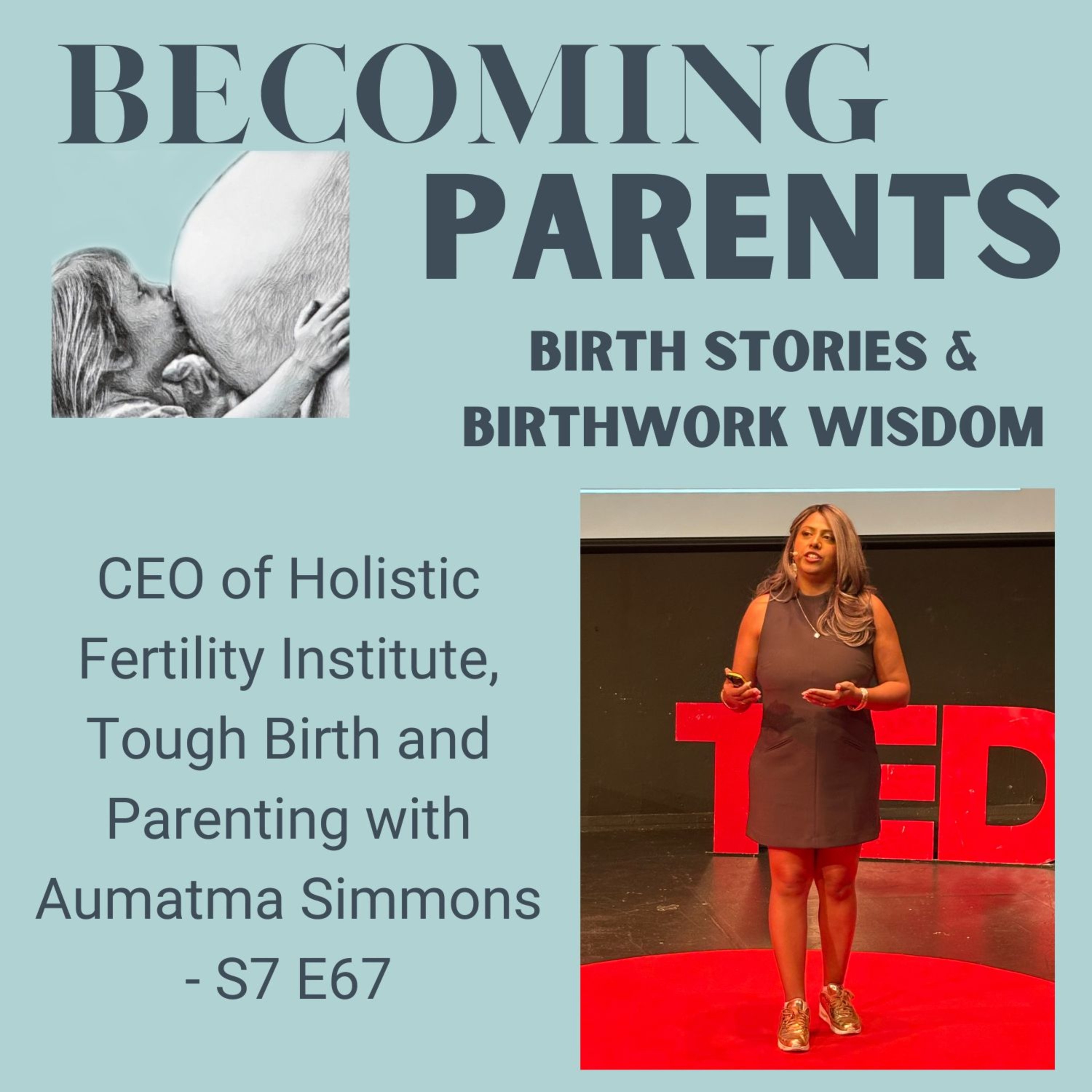 CEO of Holistic Fertility Institute, Tough Birth and Parenting with Aumatma Simmons - S7 E67 episode artwork
