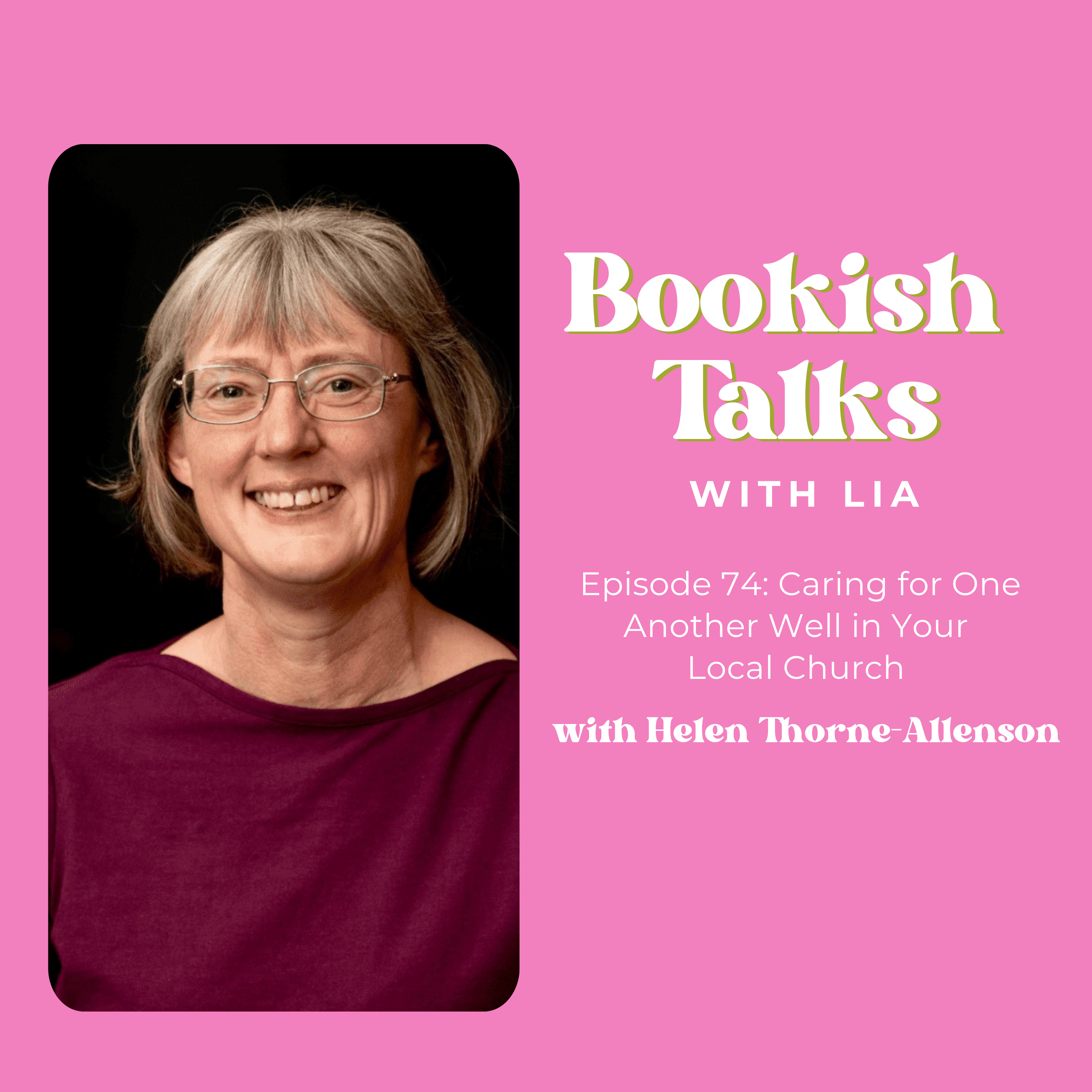 Caring for One Another Well in Your Local Church with Helen Thorne-Allenson episode artwork