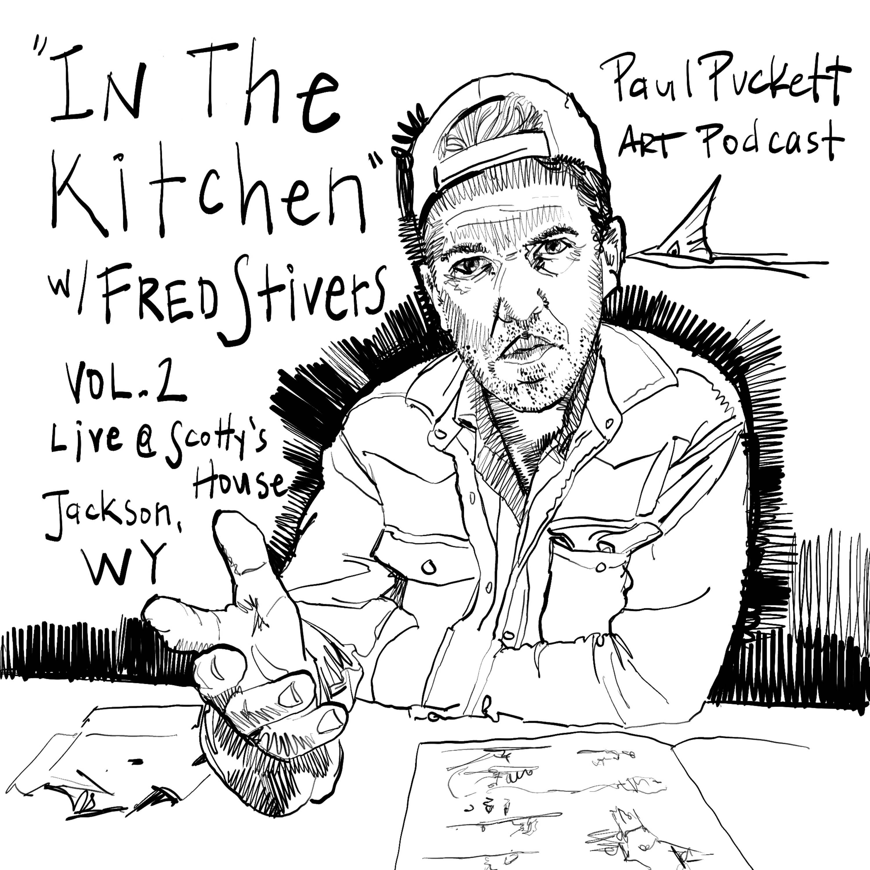 Ep.11 – “In The Kitchen” w/ Fred Stivers Vol.2