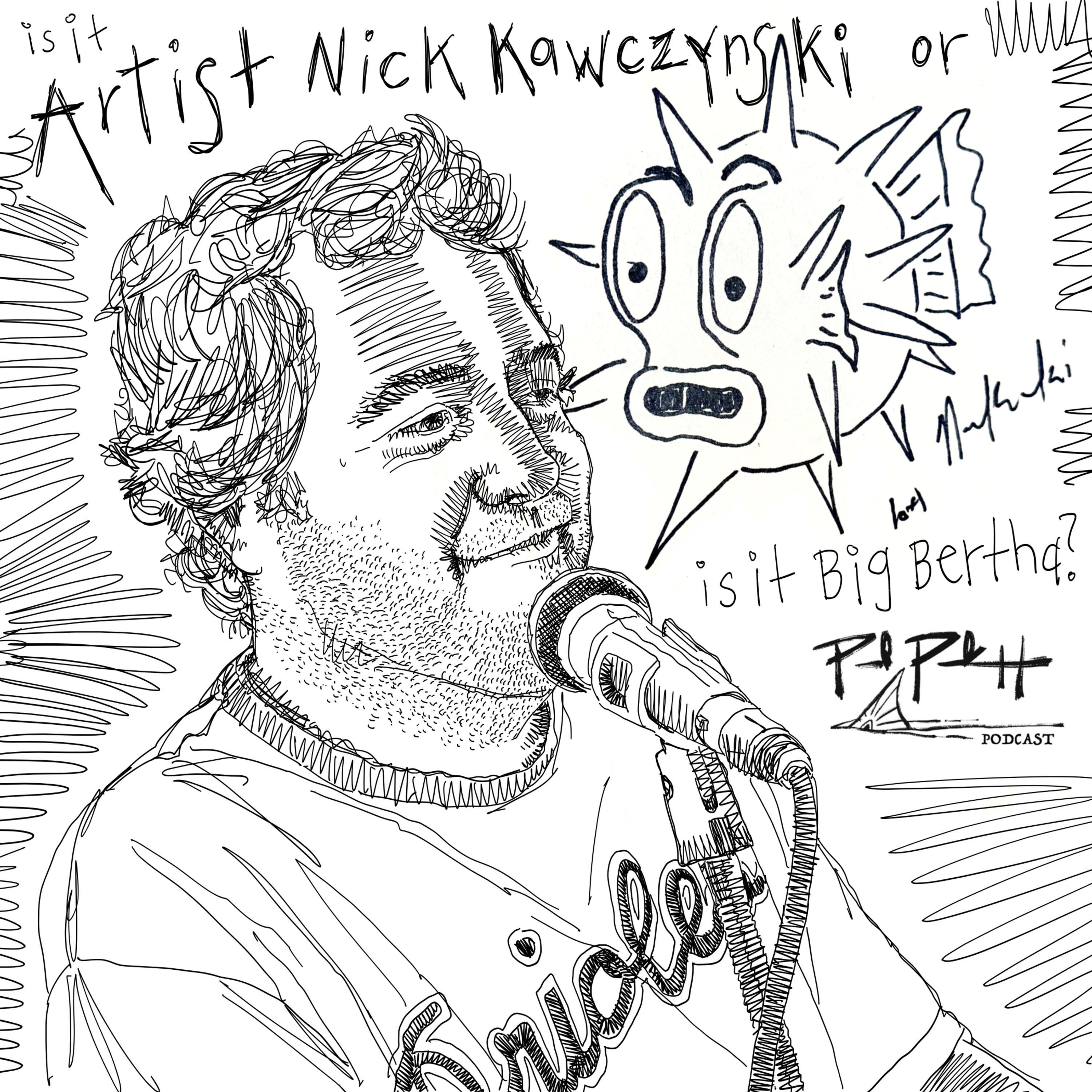 Ep. 14 – Is it Nick Kawczynski or Big Bertha?