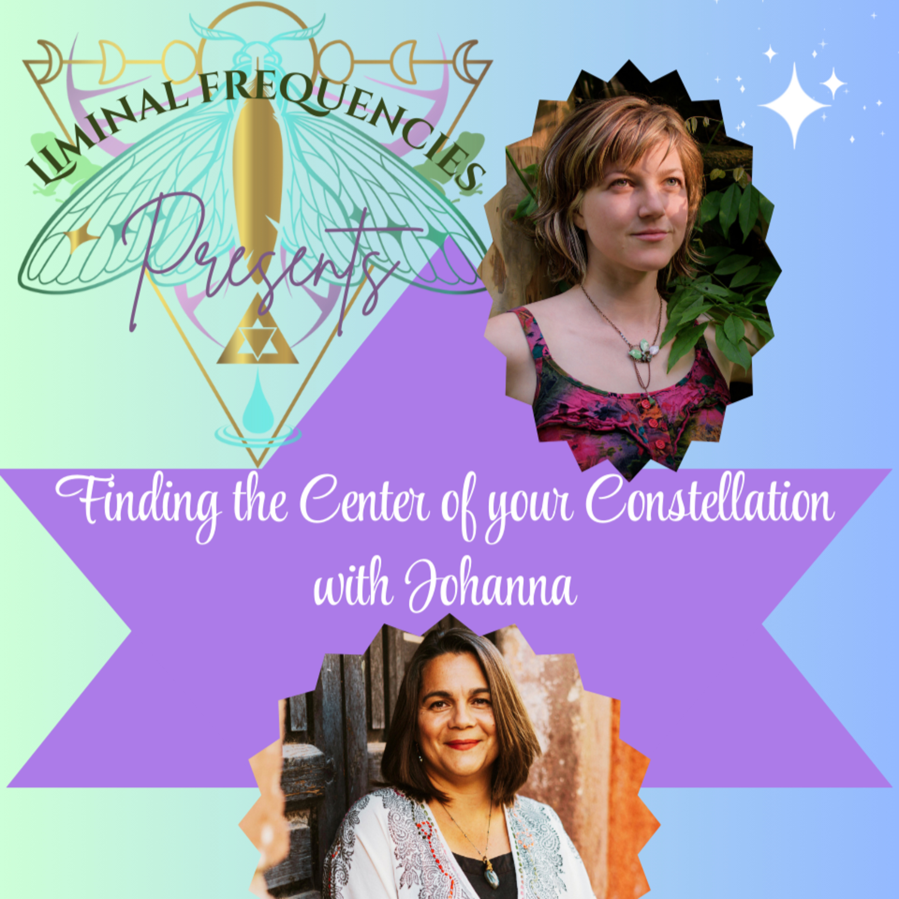 Season Finale!! Finding the Center of your Constellation with Johanna Lynn Part TWO episode artwork