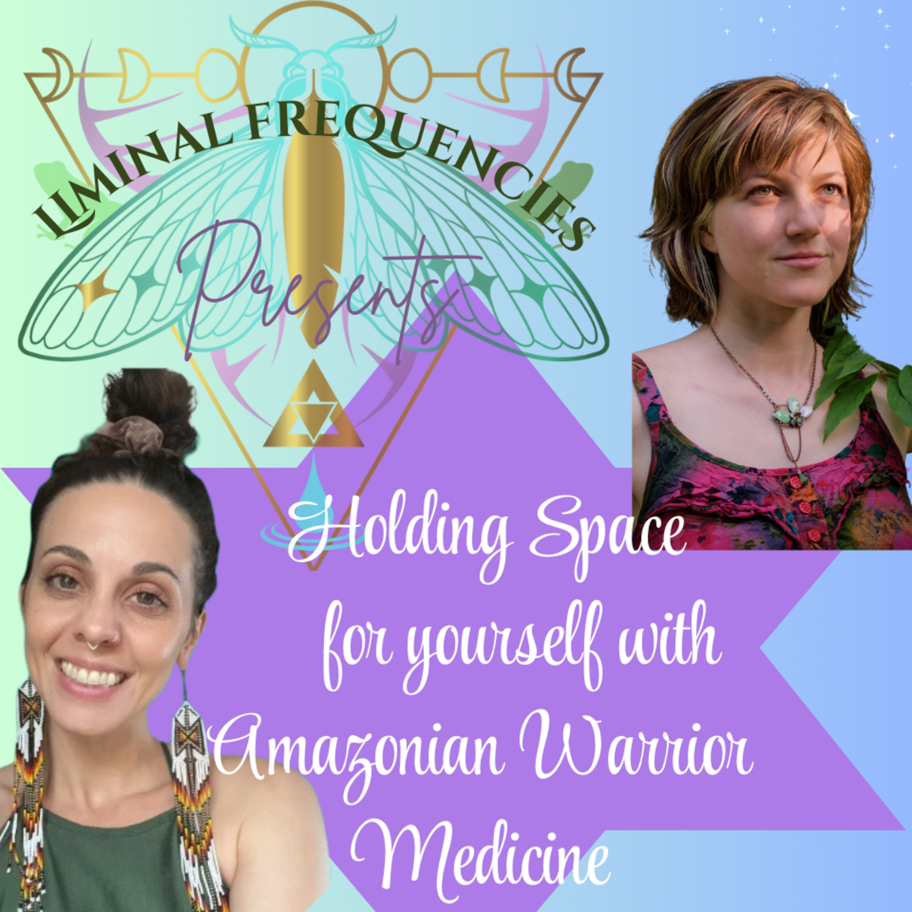 Holding Space for Yourself with Amazonian Warrior Medicine feat Shanna KamboSera