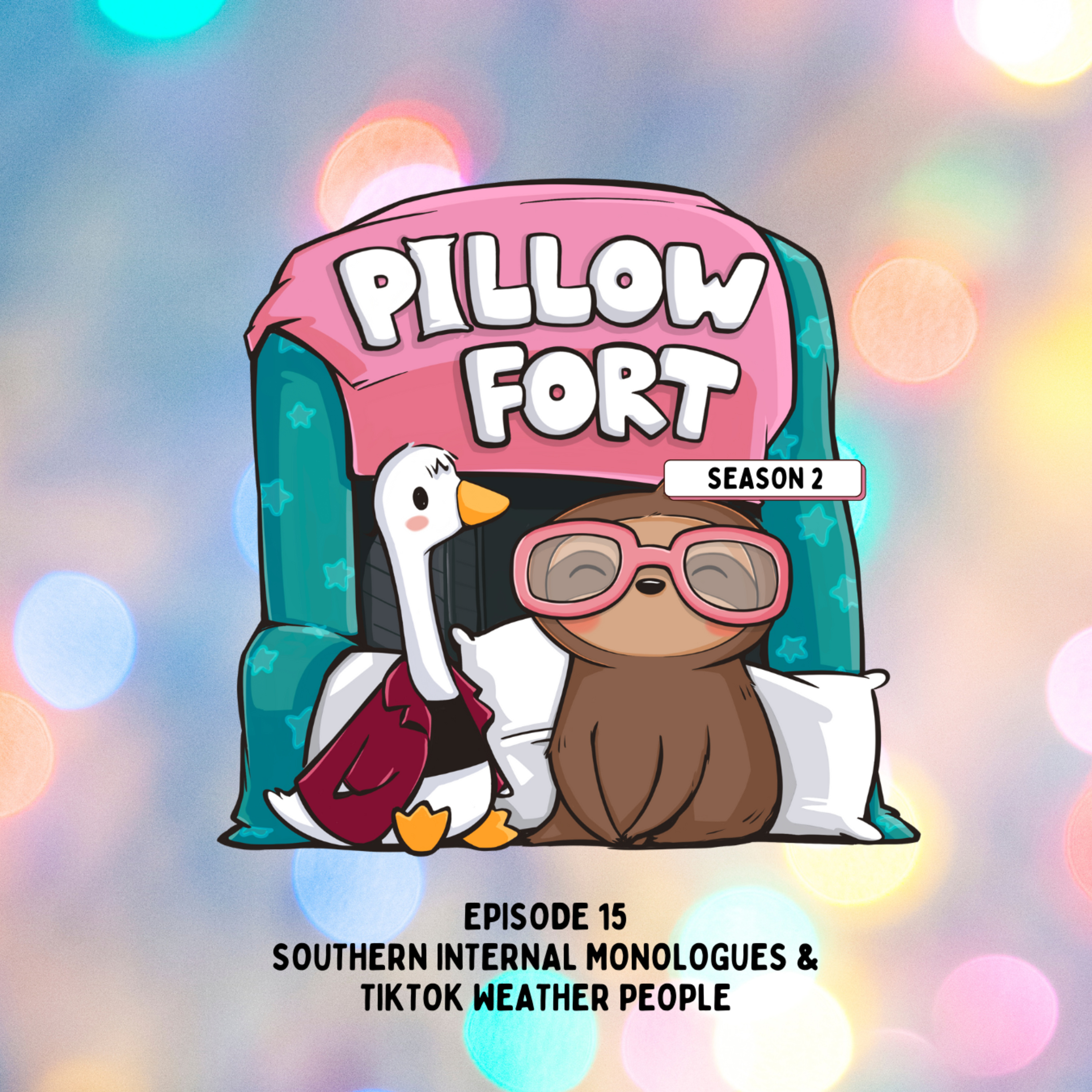 Pillow Fort - Episode 15 - Southern Internal Monologues & TikTok Weather People