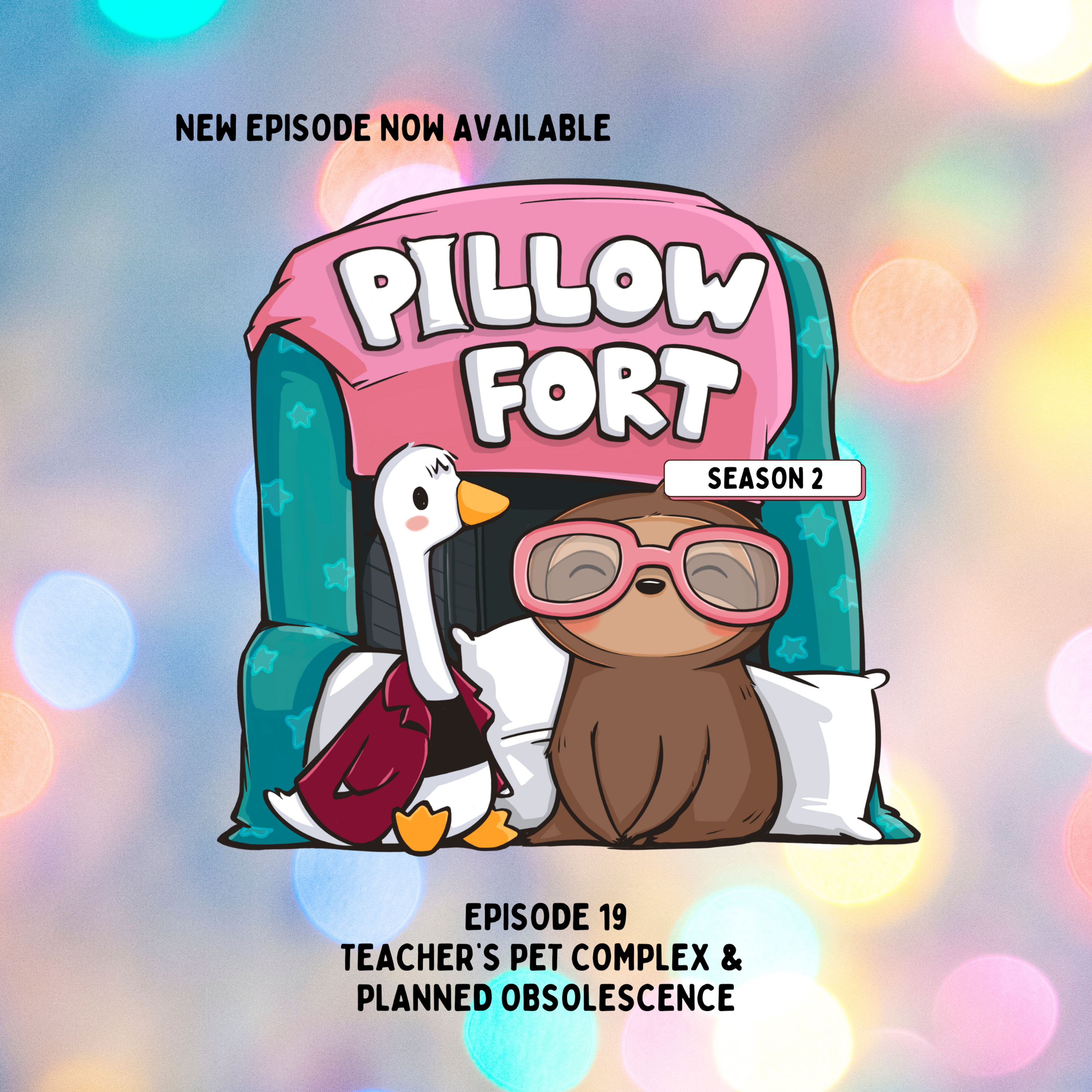 Pillow Fort - Episode 19 - Teacher’s Pet Complex & Planned Obsolescence