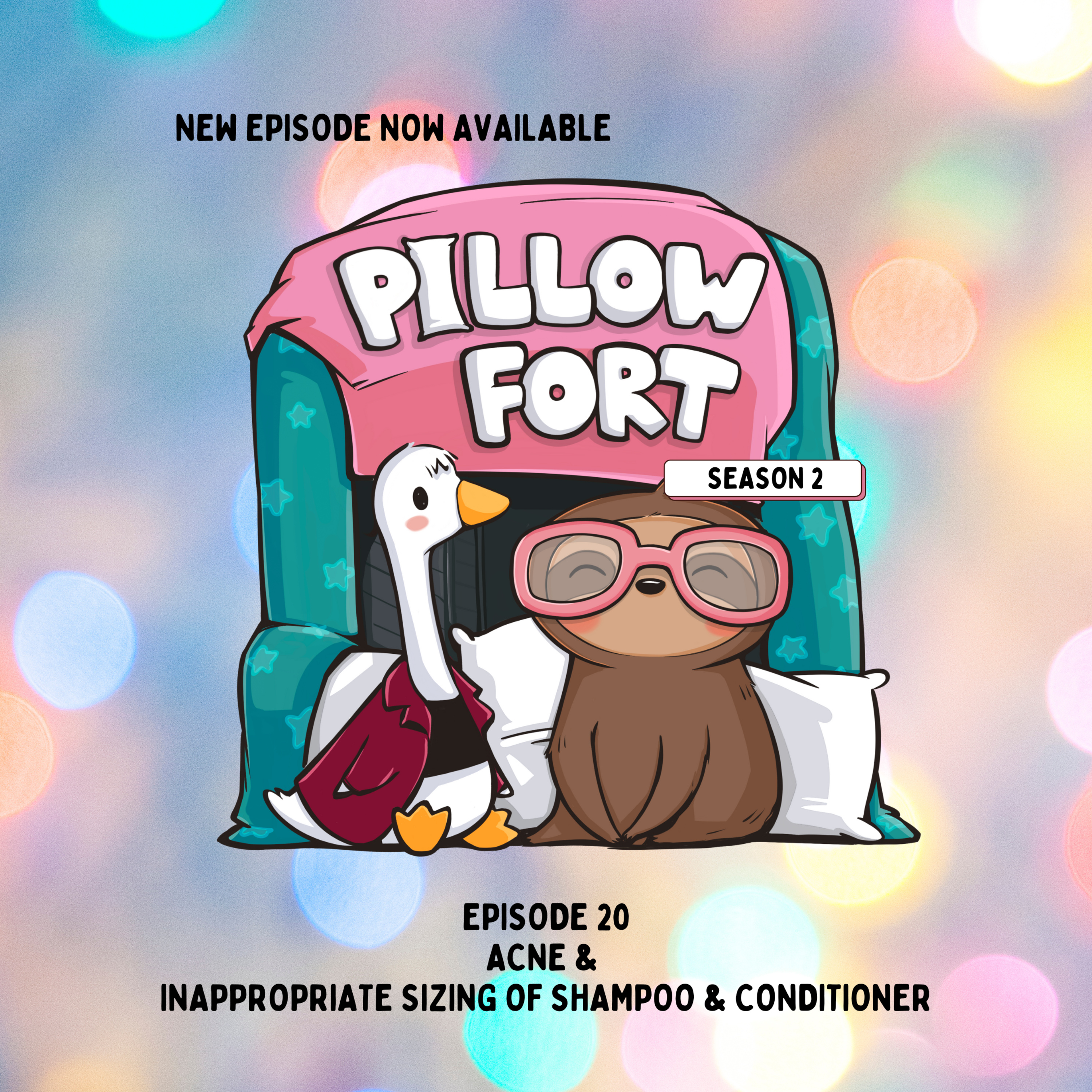 Pillow Fort - Episode 20 - Acne & Inappropriate Sizing of Shampoo & Conditioner