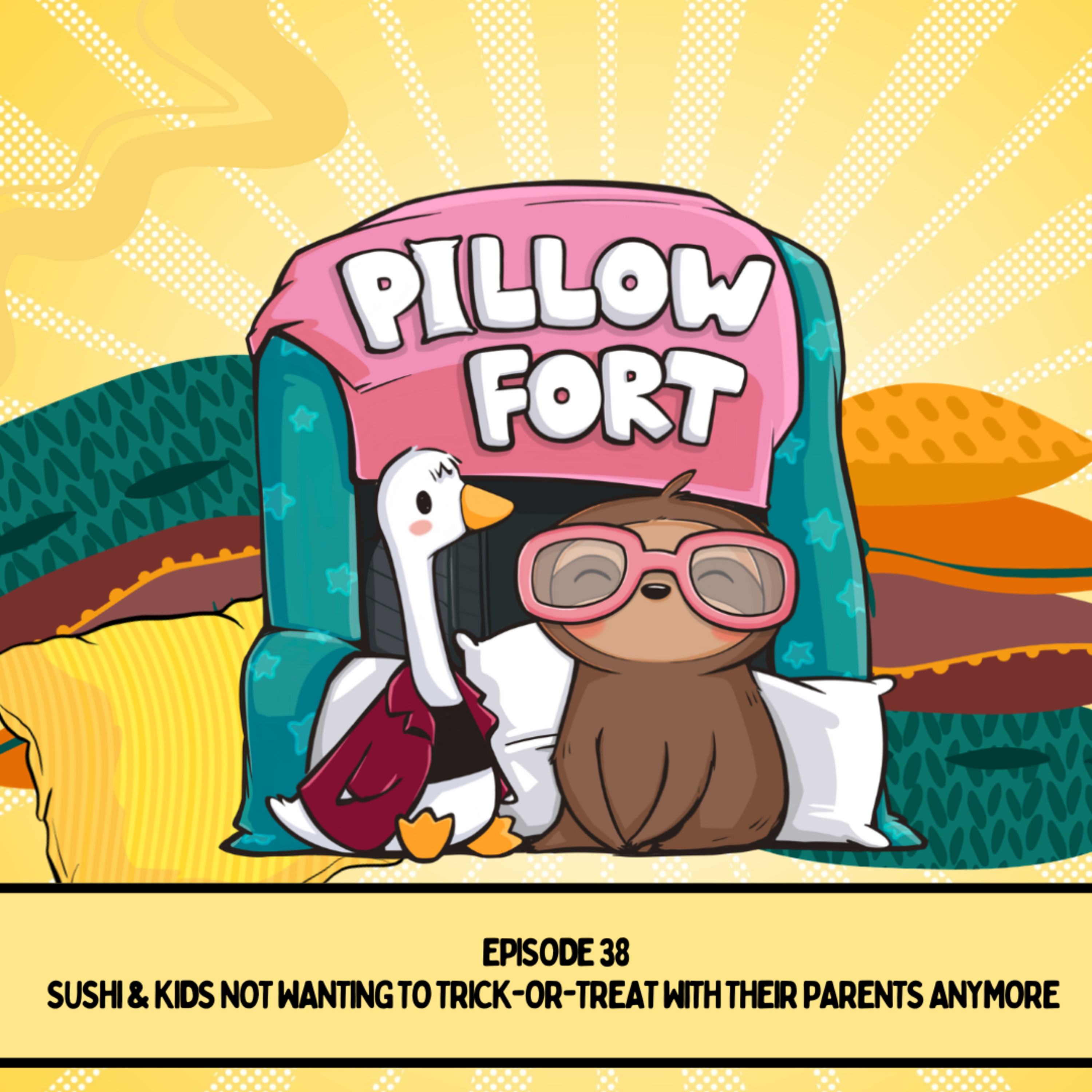 Pillow Fort - Episode 38 - Sushi and Kids Not Wanting to Trick-or-Treat with Their Parents Anymore episode artwork