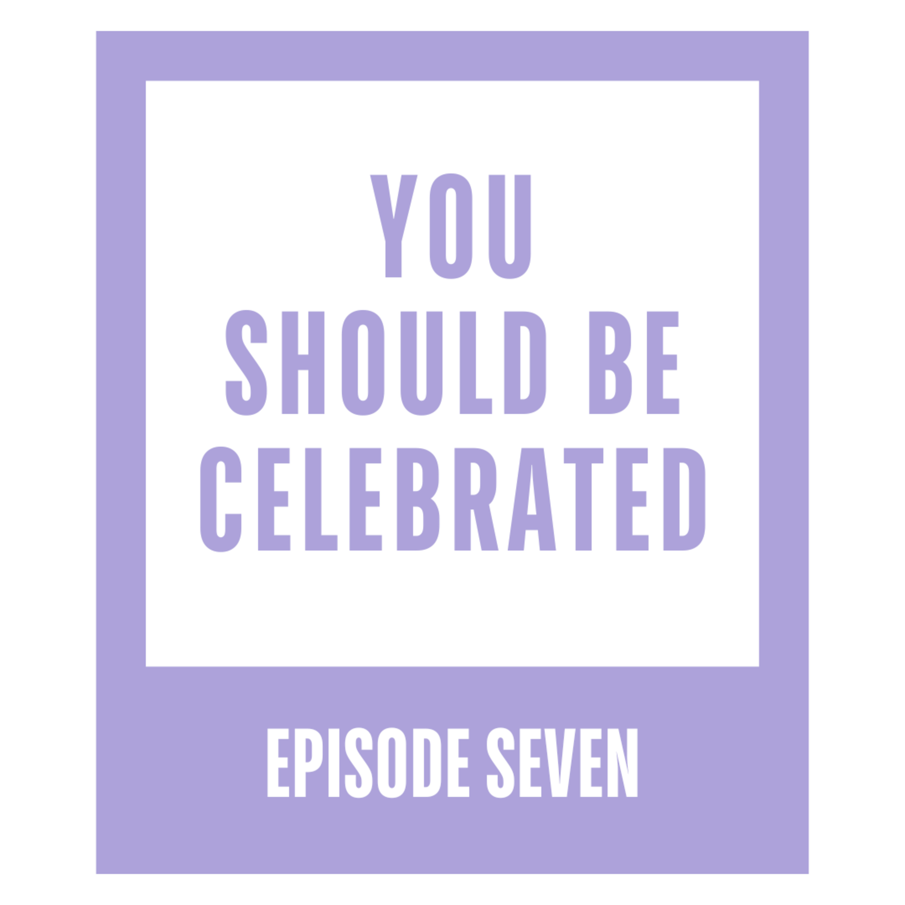 You Should Be Celebrated episode artwork