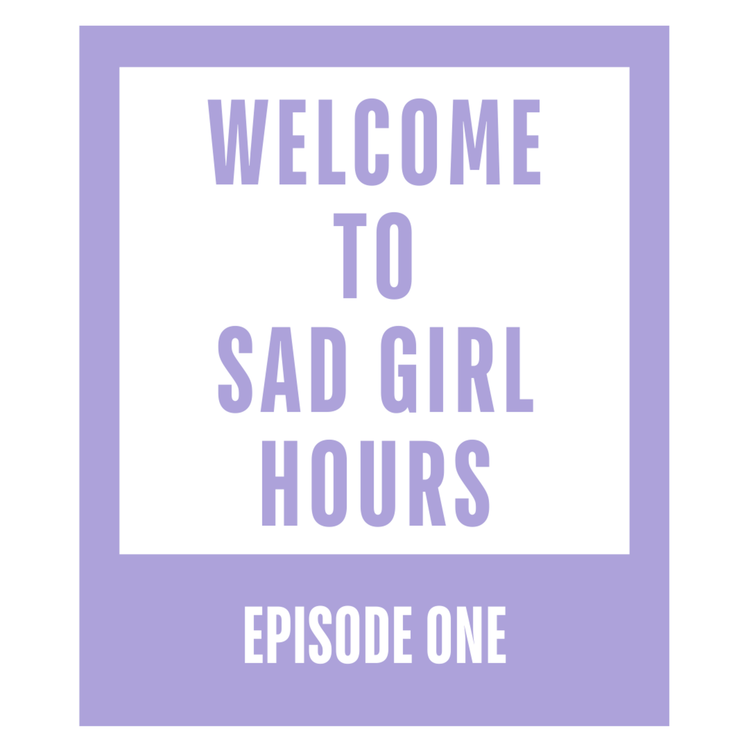 Welcome to Sad Girl Hours episode artwork