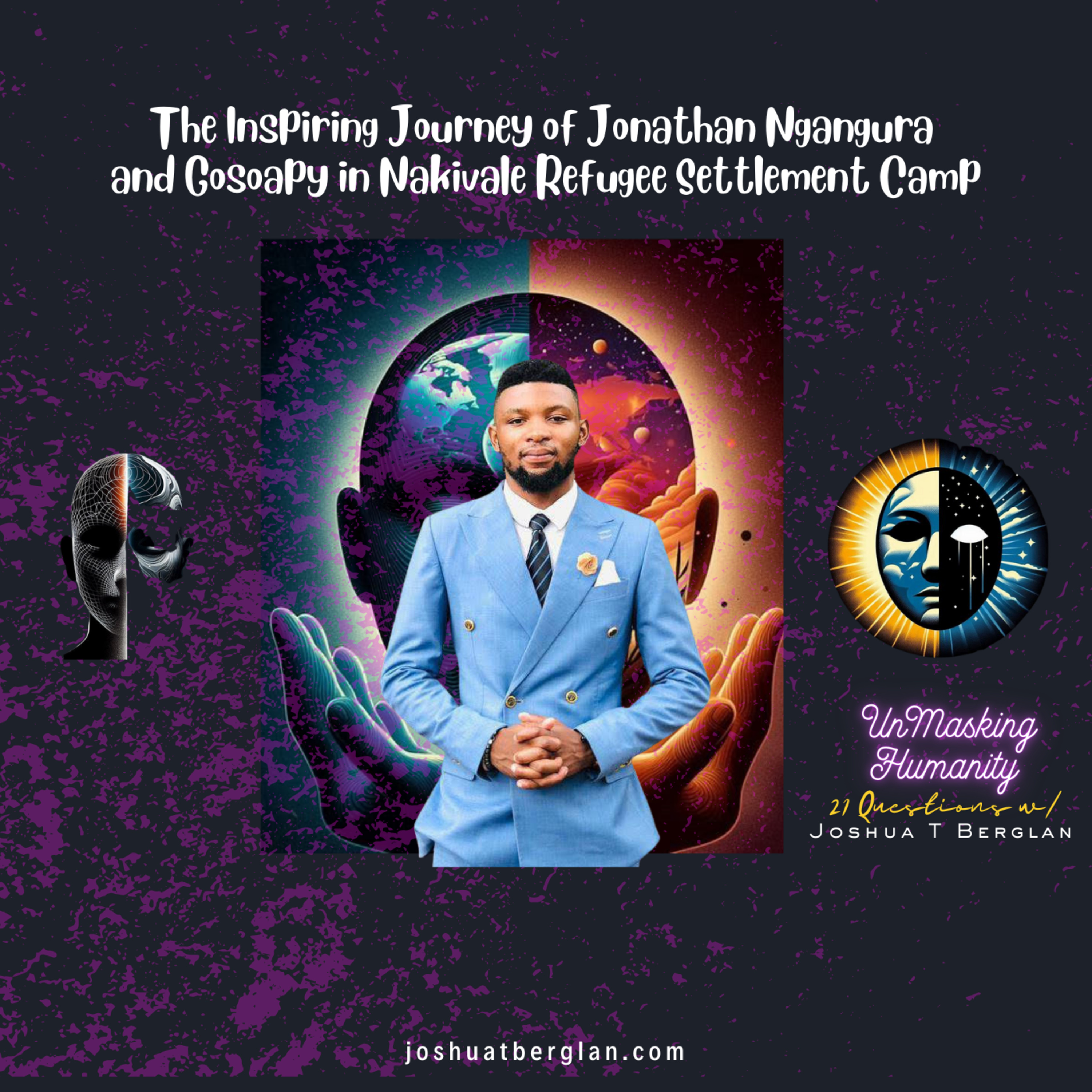 UnMasking Humanity: Revealing the Human Spirit - Hosted by Joshua T. Berglan