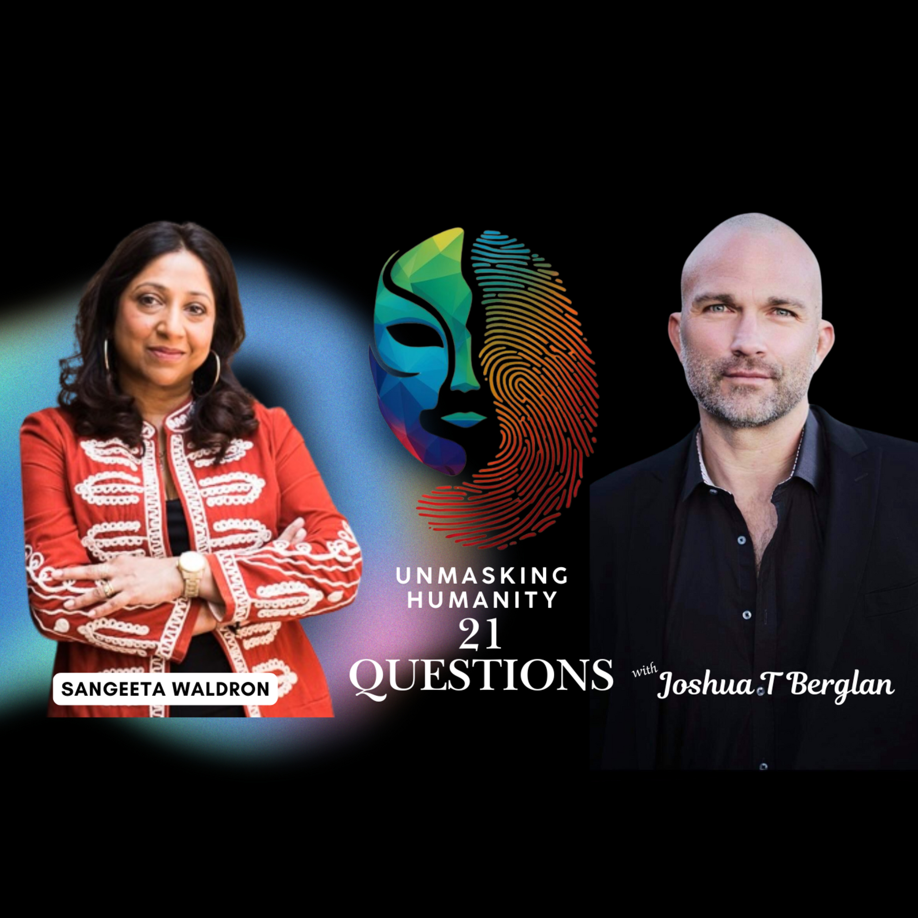 UnMasking Humanity: Revealing the Human Spirit - Hosted by Joshua T. Berglan
