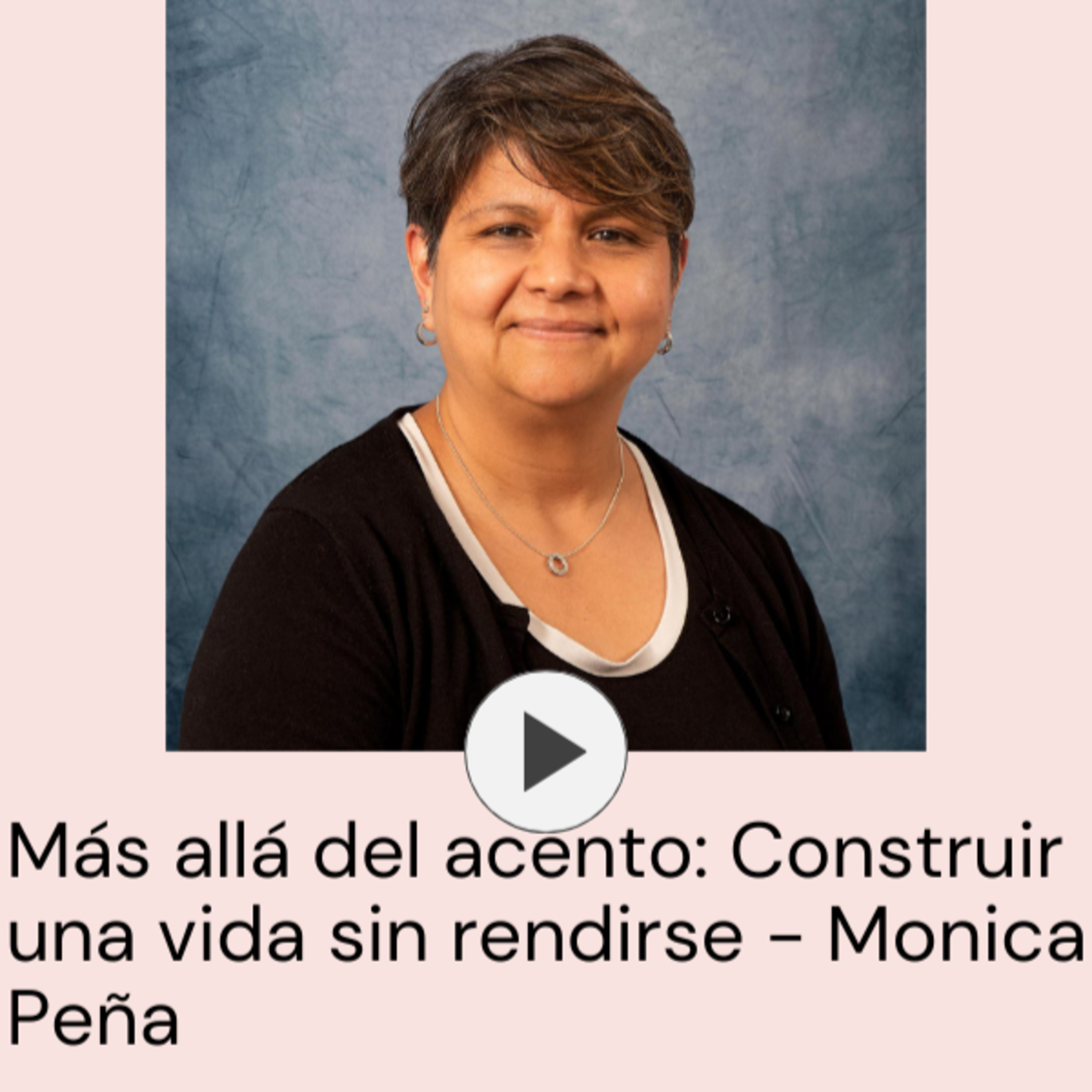 57. Más allá del acento: Construir una vida sin rendirse - Mónica Peña 