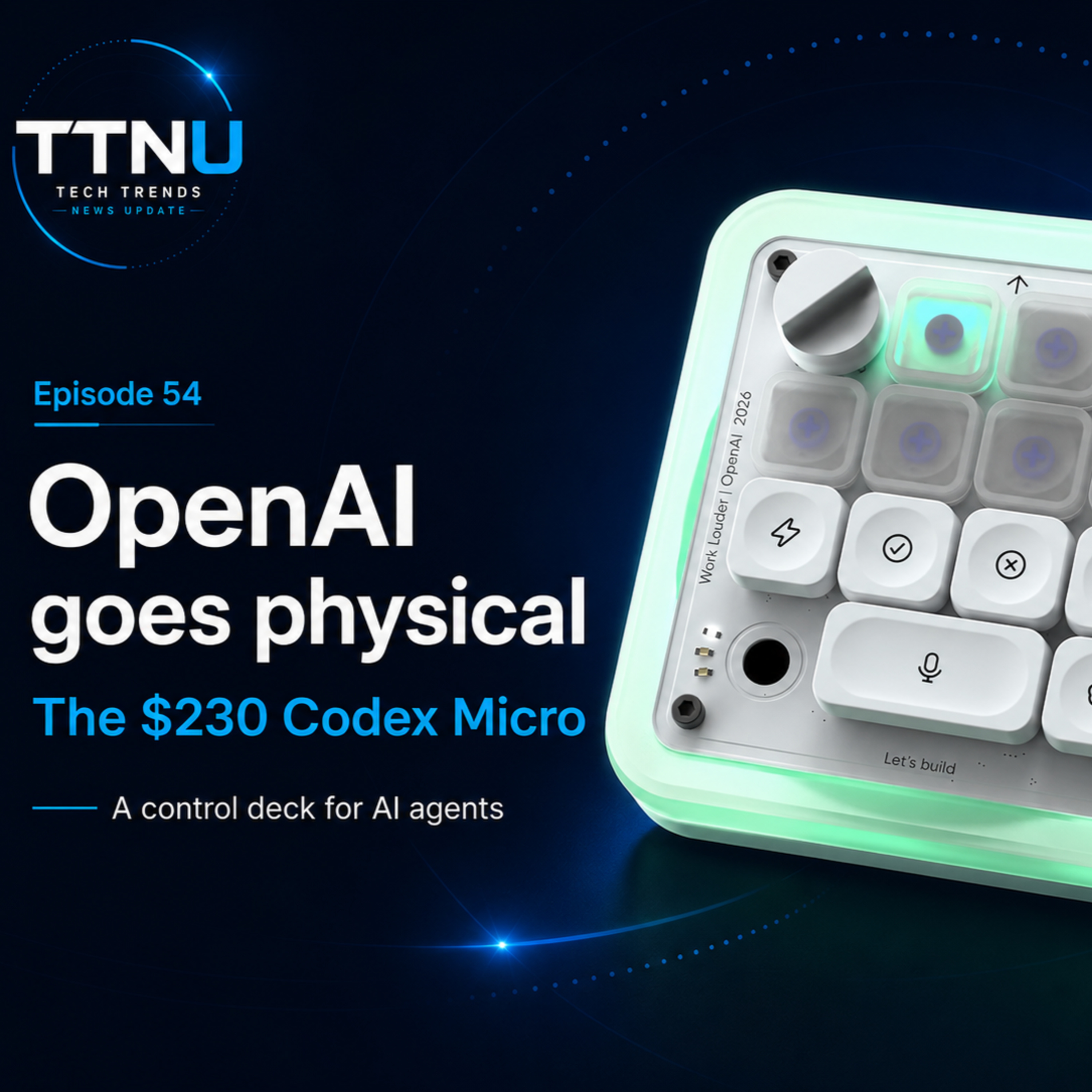 OpenAI goes physical - OpenAI and Work Louder launch Codex Micro, a $230 agent keyboard episode artwork