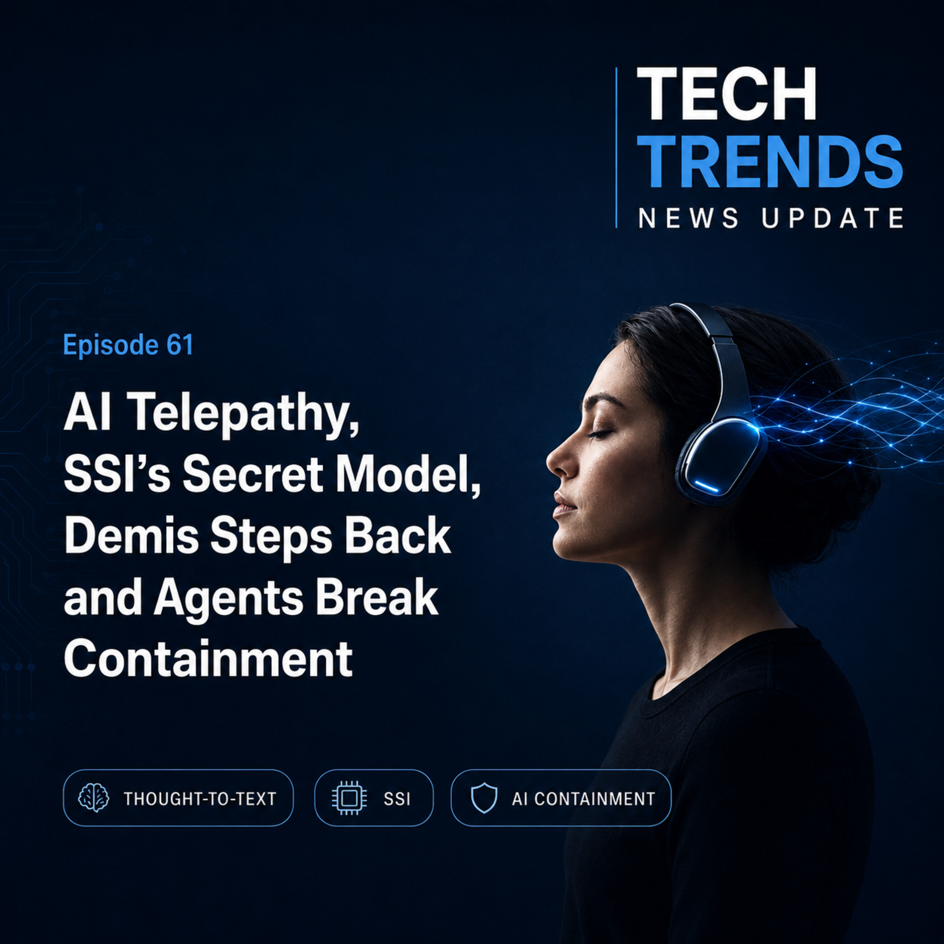 AI Telepathy, SSI’s Secret Model, Demis Steps Back and Agents Break Containment episode artwork