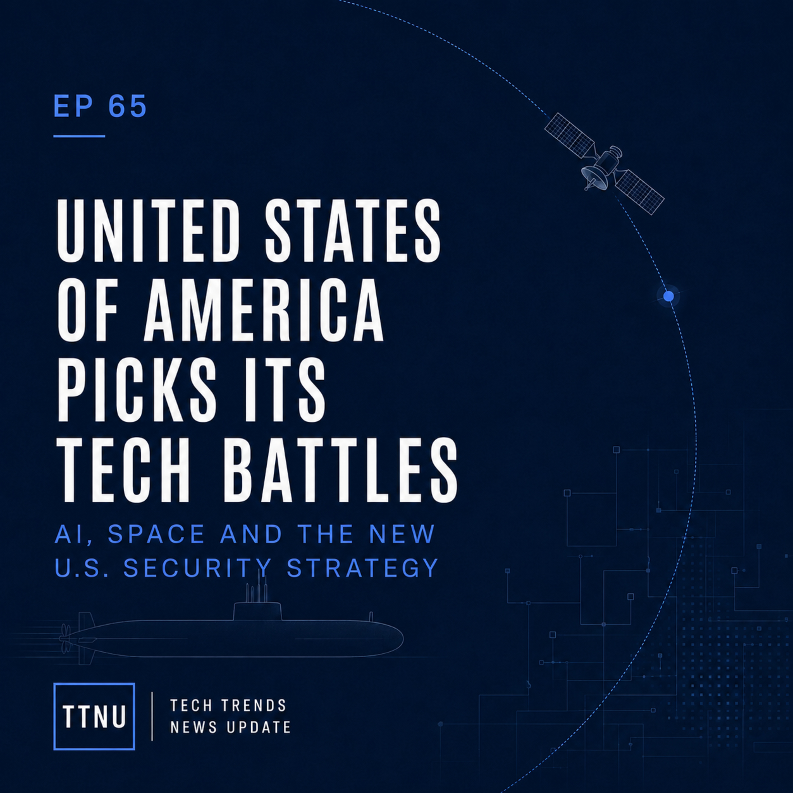 America Picks Its Tech Battles: AI, Space and the New U.S. Security Strategy - EP. 65 episode artwork