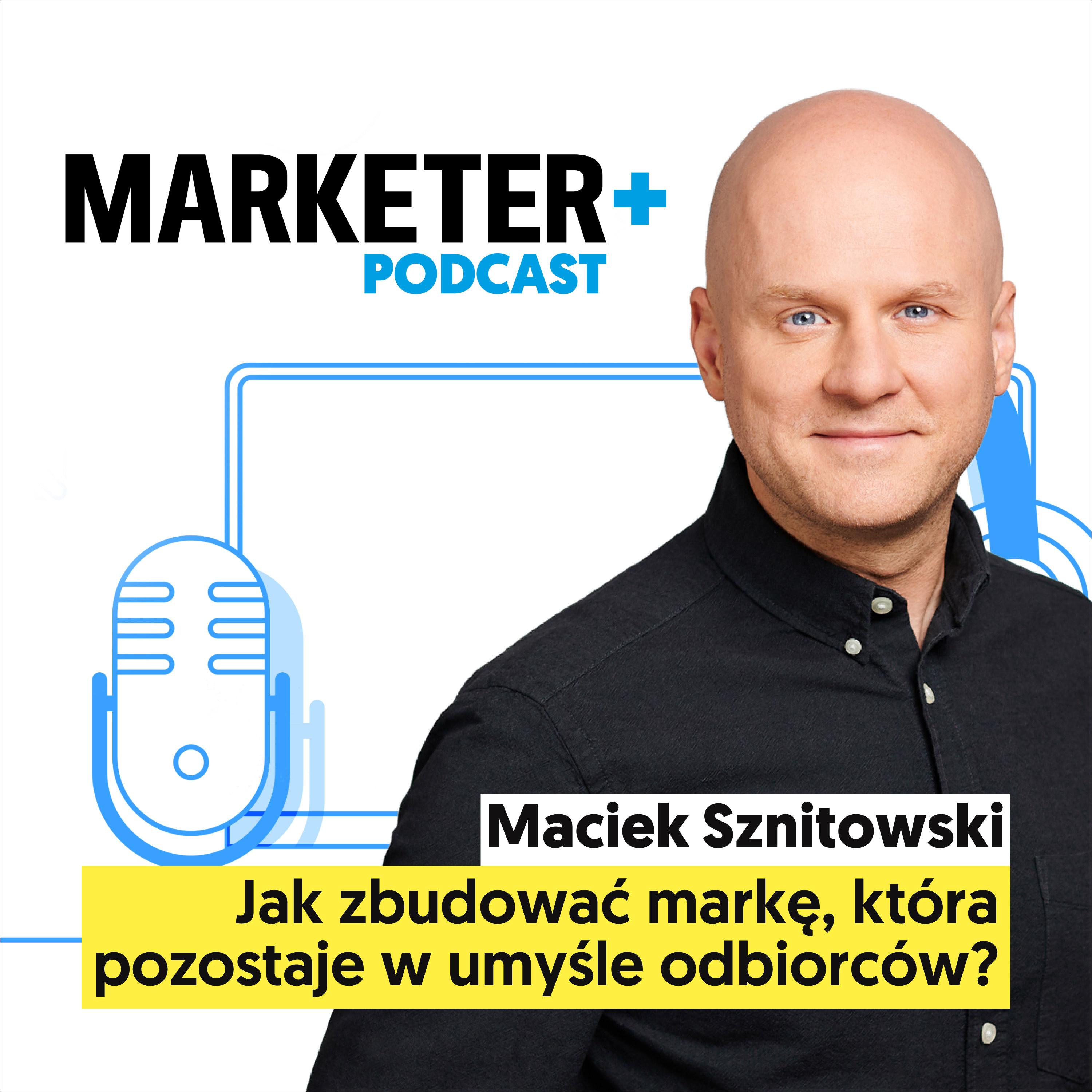Jak zbudować markę, która pozostaje w umyśle odbiorców? | Maciek Sznitowski episode artwork