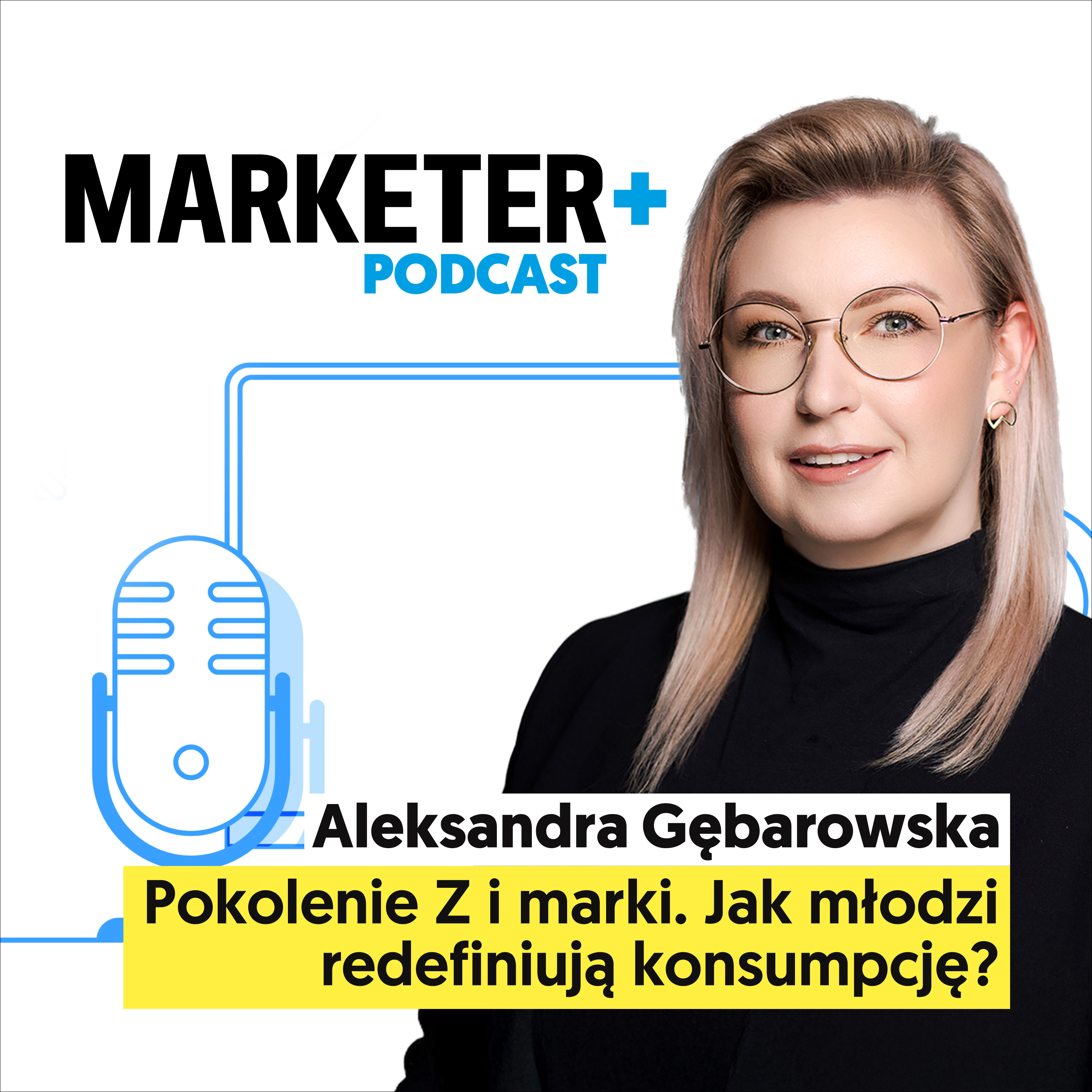 Pokolenie Z i marki. Jak młodzi redefiniują konsumpcję? | Aleksandra Gębarowska  episode artwork