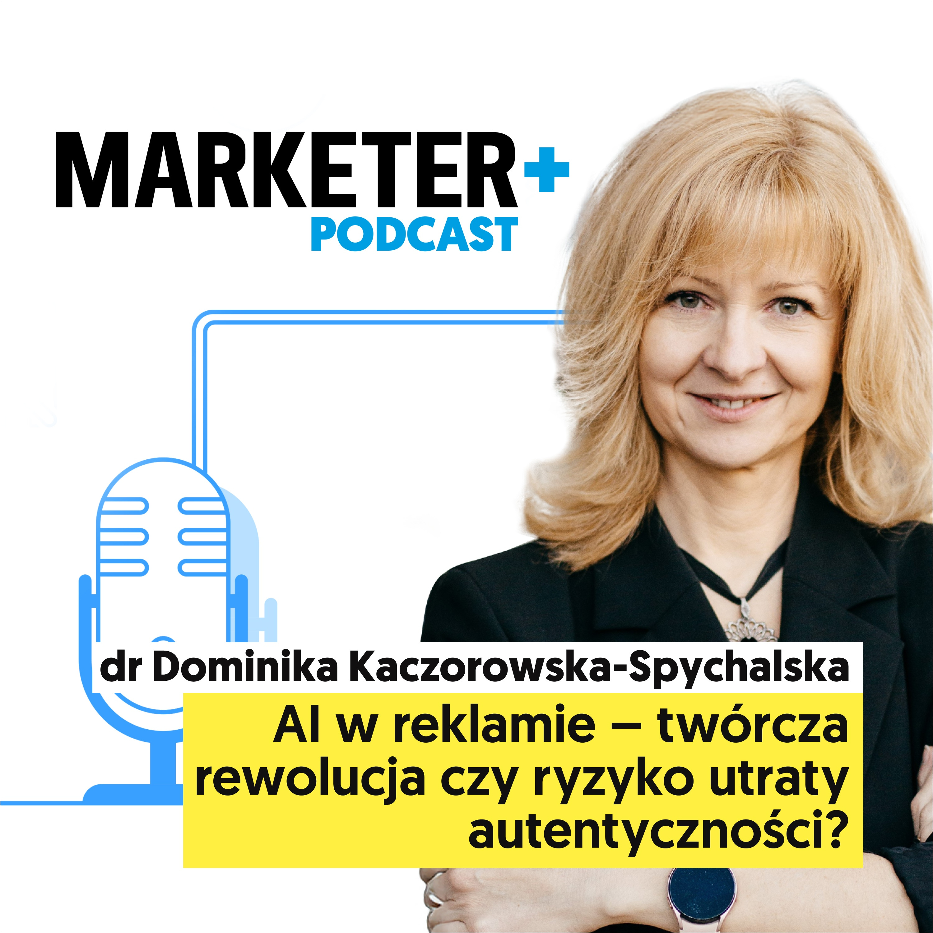 AI w reklamie – twórcza rewolucja czy ryzyko utraty autentyczności? | dr Dominika Kaczorowska-Spychalska  episode artwork