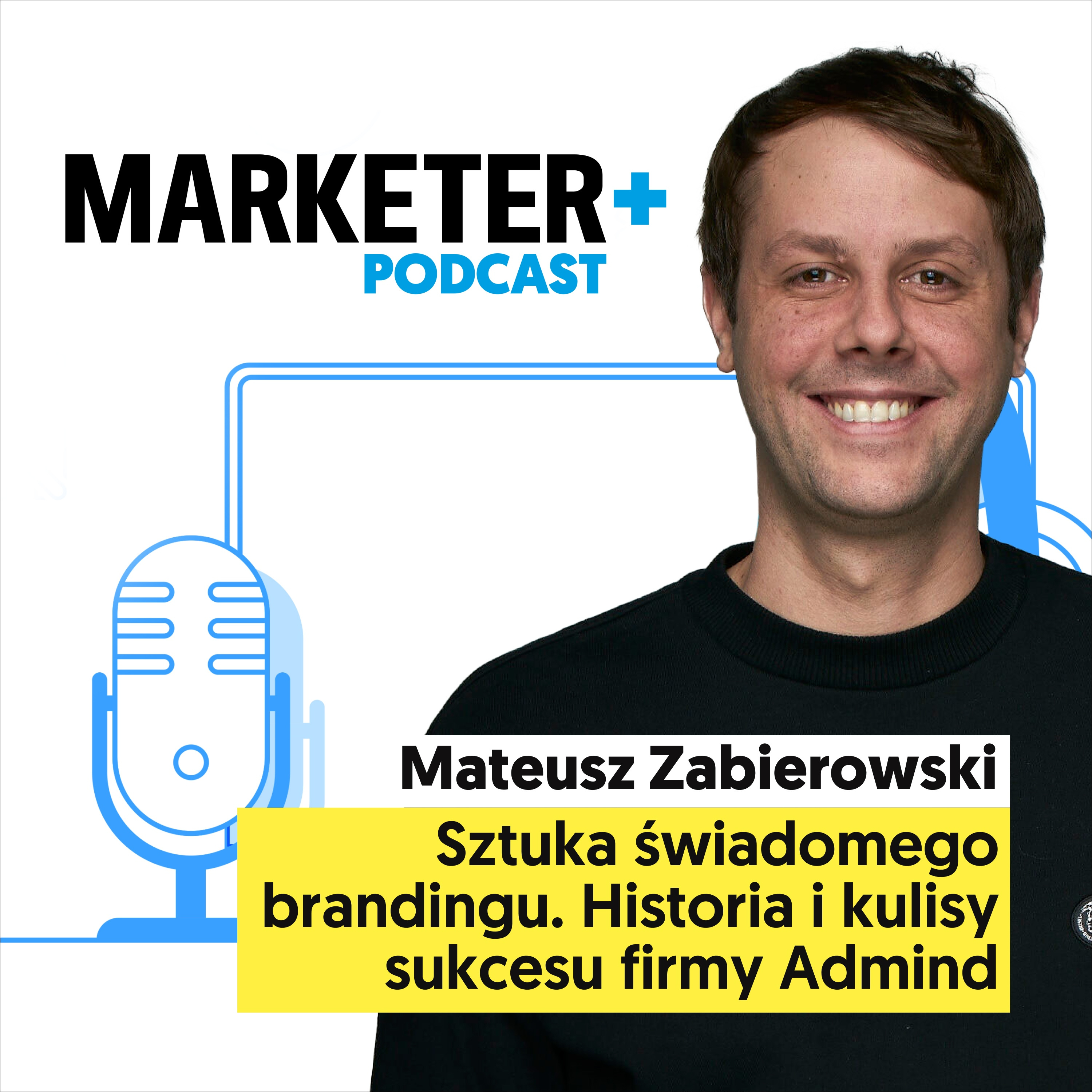 Sztuka świadomego brandingu. Historia i kulisy sukcesu firmy Admind | Mateusz Zabierowski episode artwork