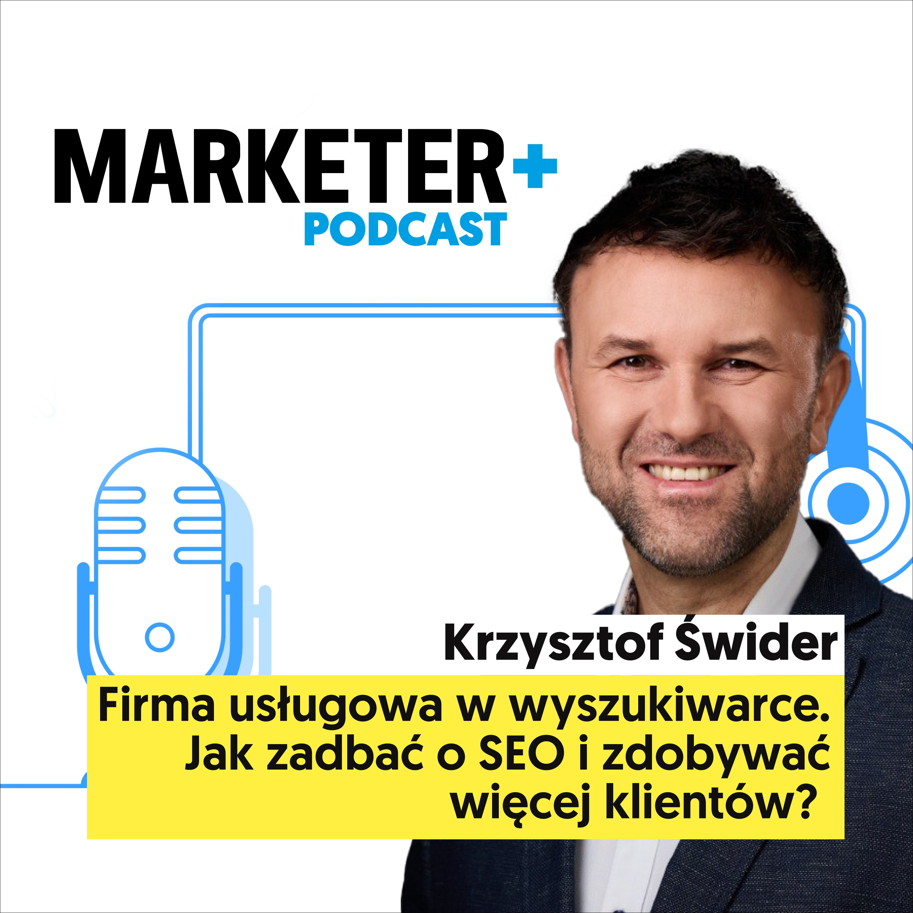 Firma usługowa w wyszukiwarce. Jak zadbać o SEO i zdobywać więcej klientów? | Krzysztof Świder  episode artwork