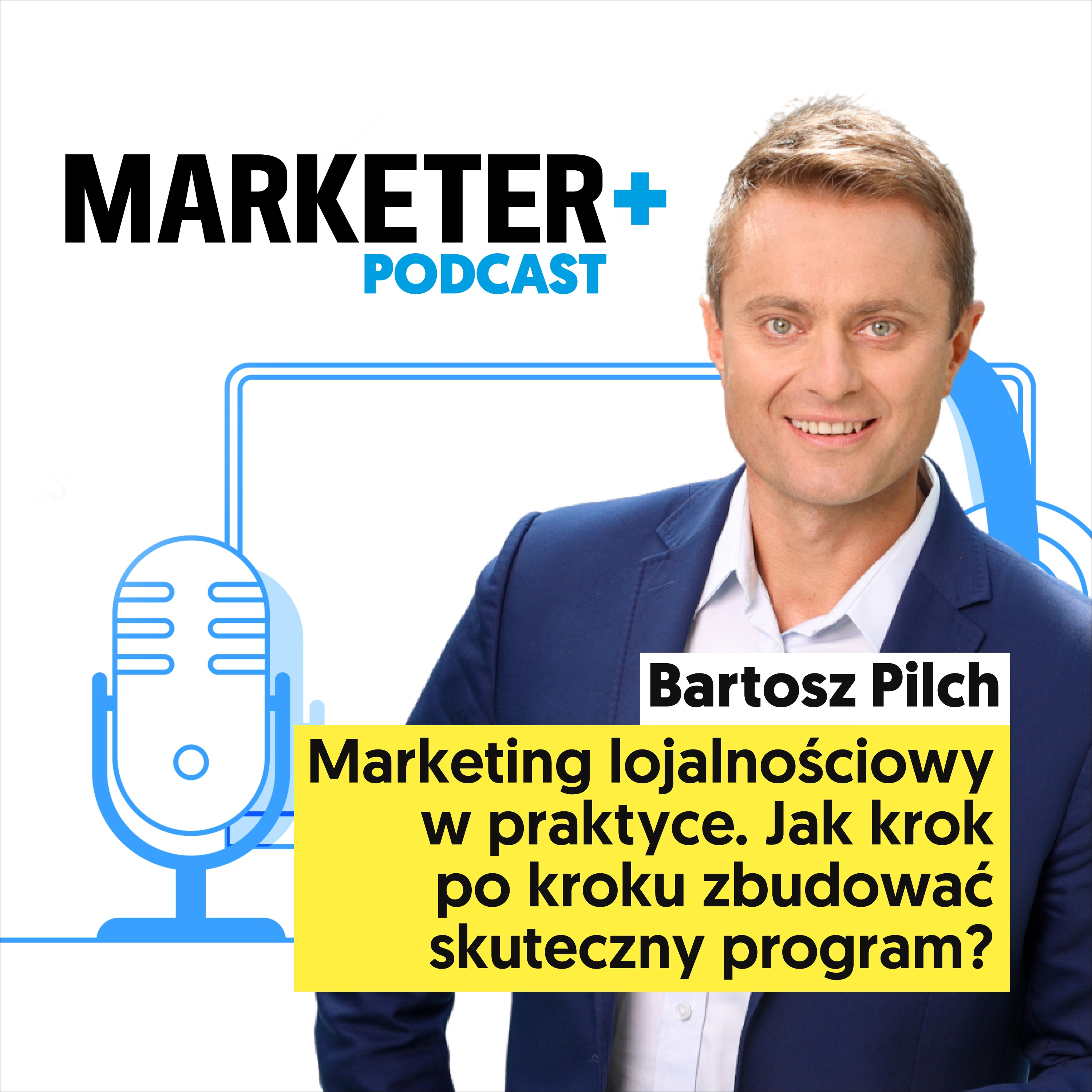 Marketing lojalnościowy w praktyce. Jak krok po kroku zbudować skuteczny program? | Bartosz Pilch episode artwork