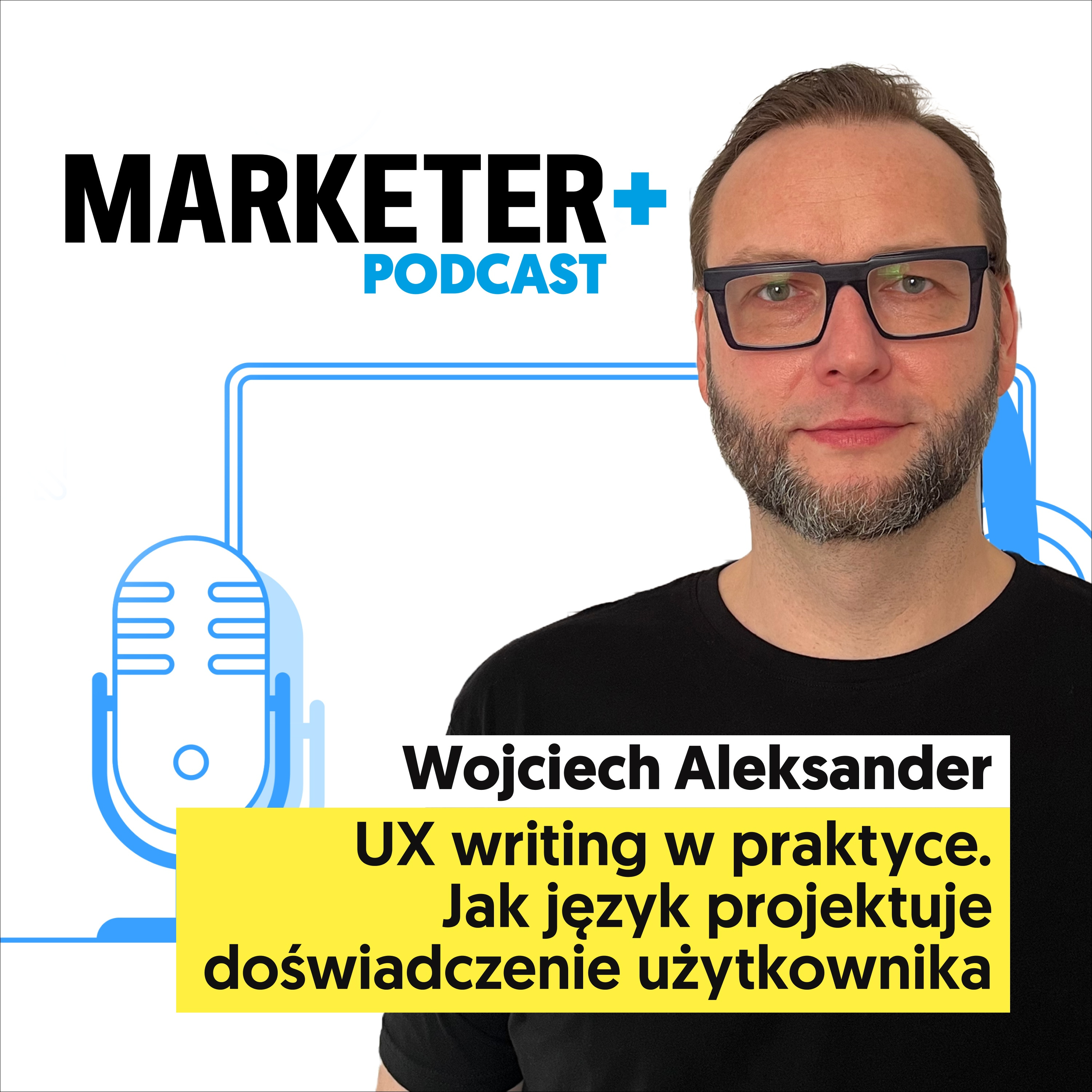 UX writing w praktyce. Jak język projektuje doświadczenie użytkownika | Wojciech Aleksander  episode artwork