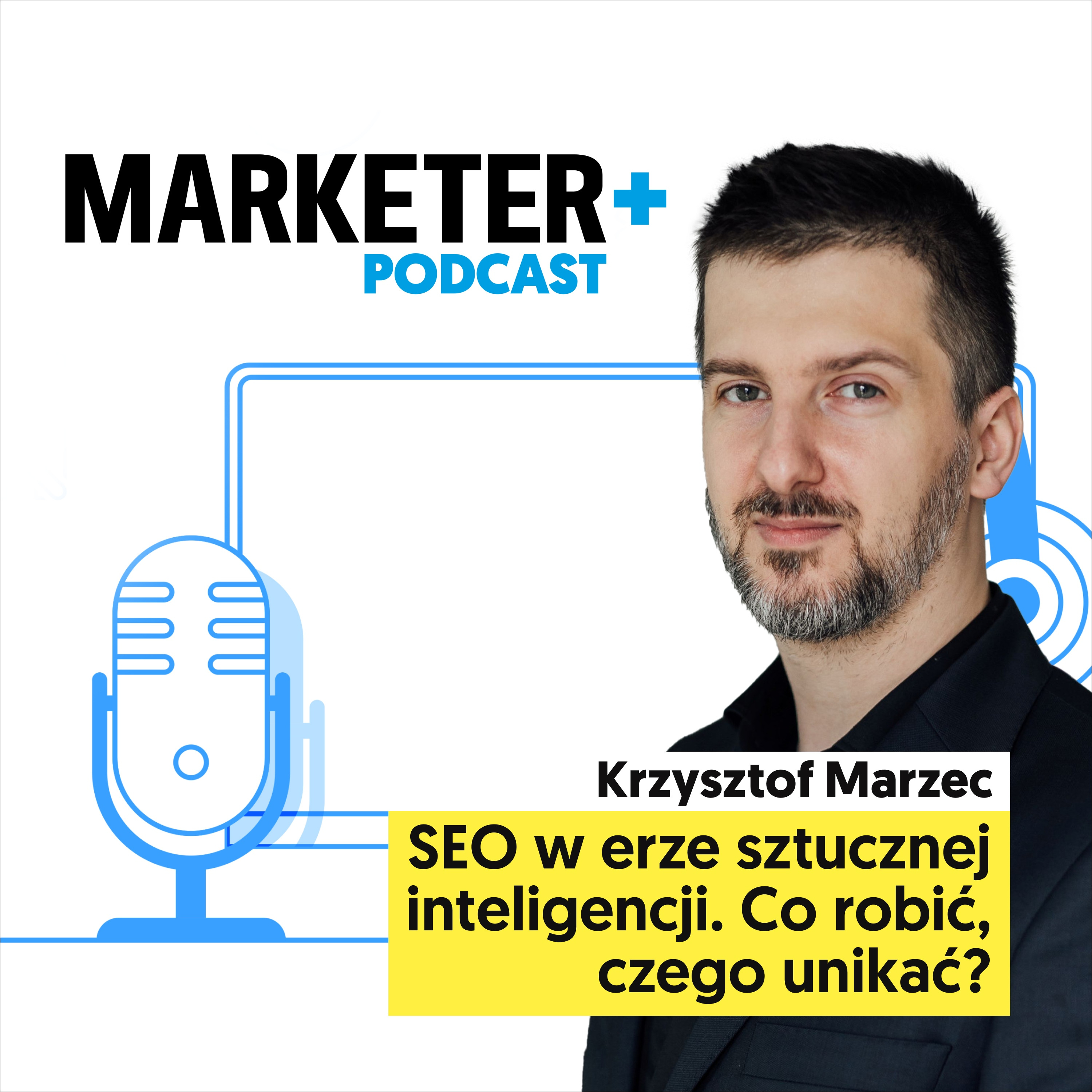 SEO w erze sztucznej inteligencji. Co robić, czego unikać? | Krzysztof Marzec episode artwork