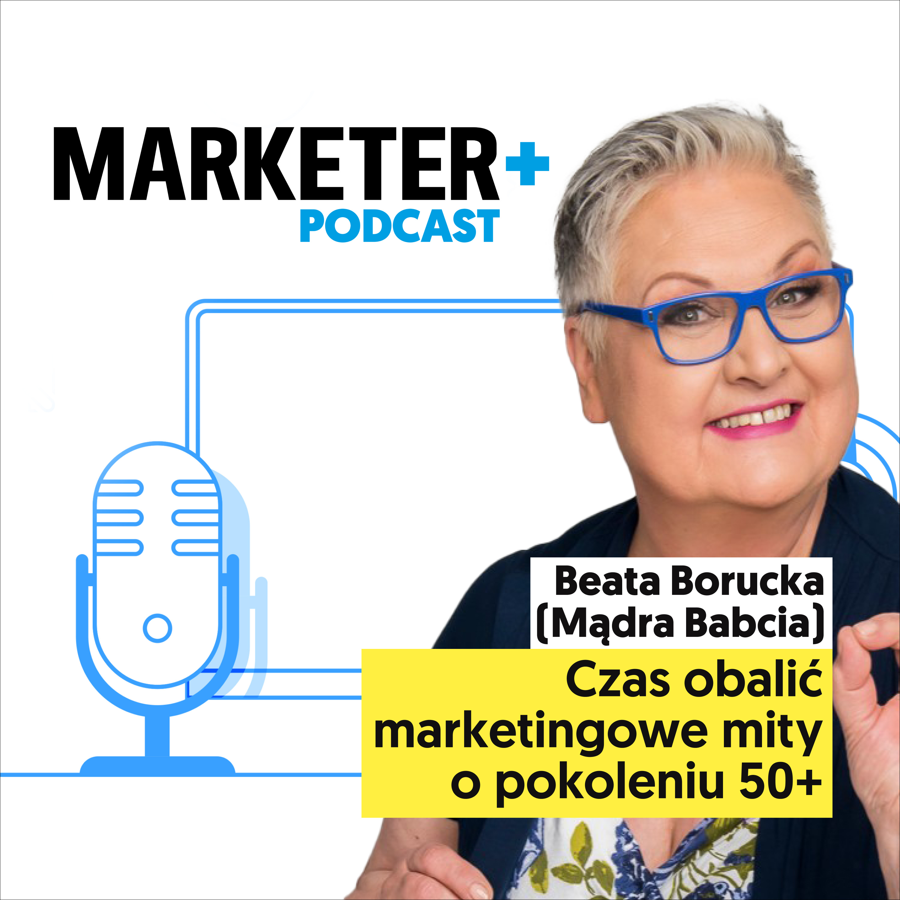 Beata Borucka (Mądra Babcia): Czas obalić marketingowe mity o pokoleniu 50+ episode artwork