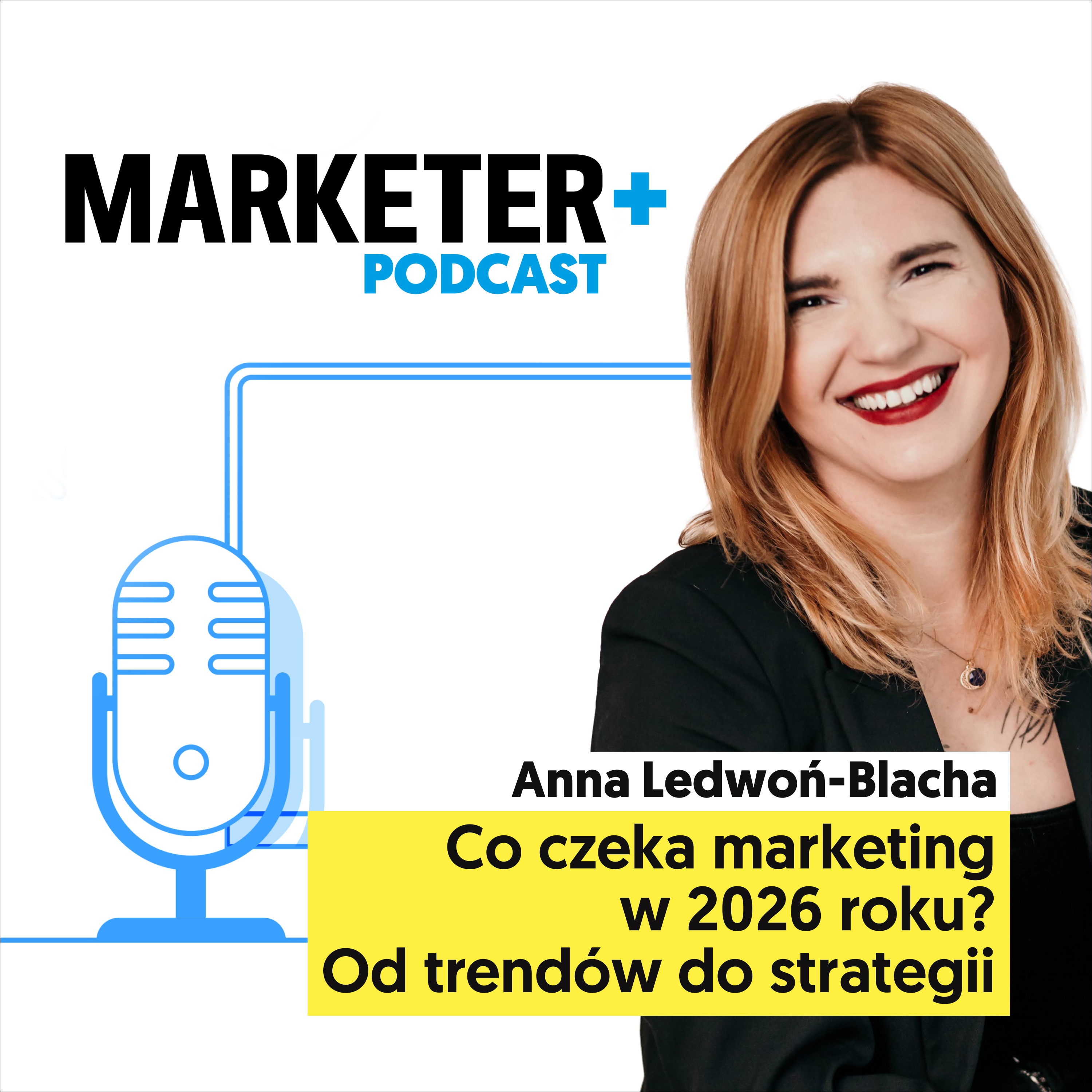 Najważniejsze trendy marketingowe na 2026 rok | Anna Ledwoń-Blacha episode artwork