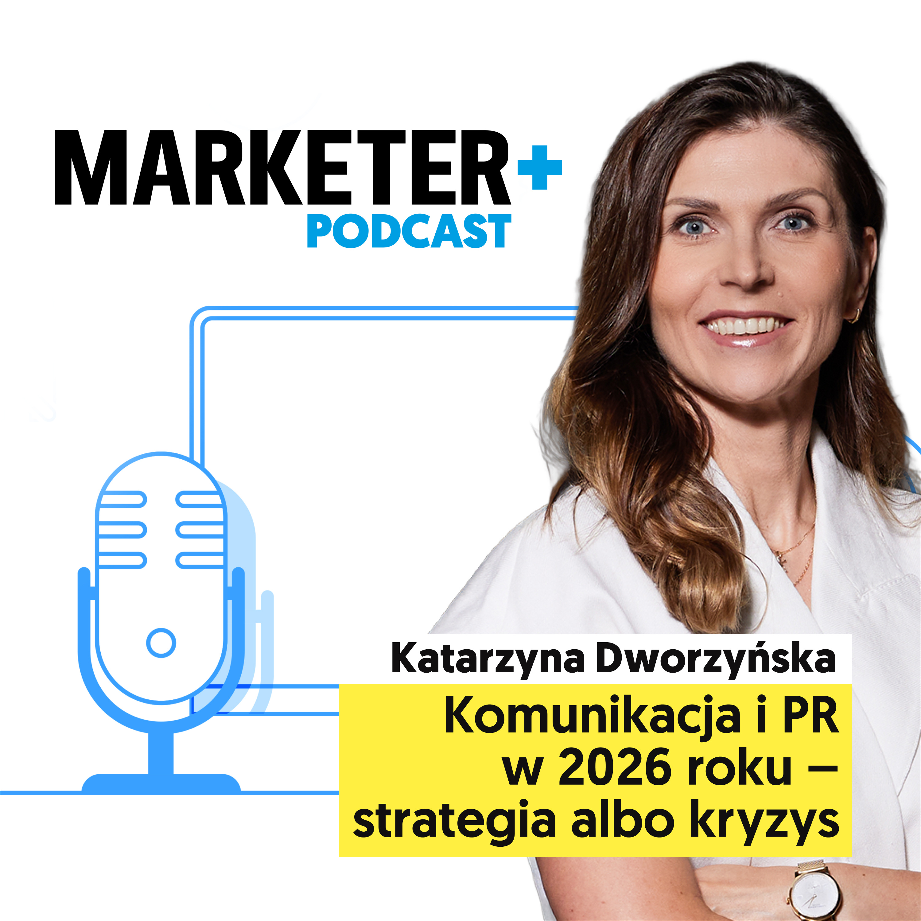 Komunikacja i PR w 2026 roku – strategia albo kryzys | Katarzyna Dworzyńska  episode artwork