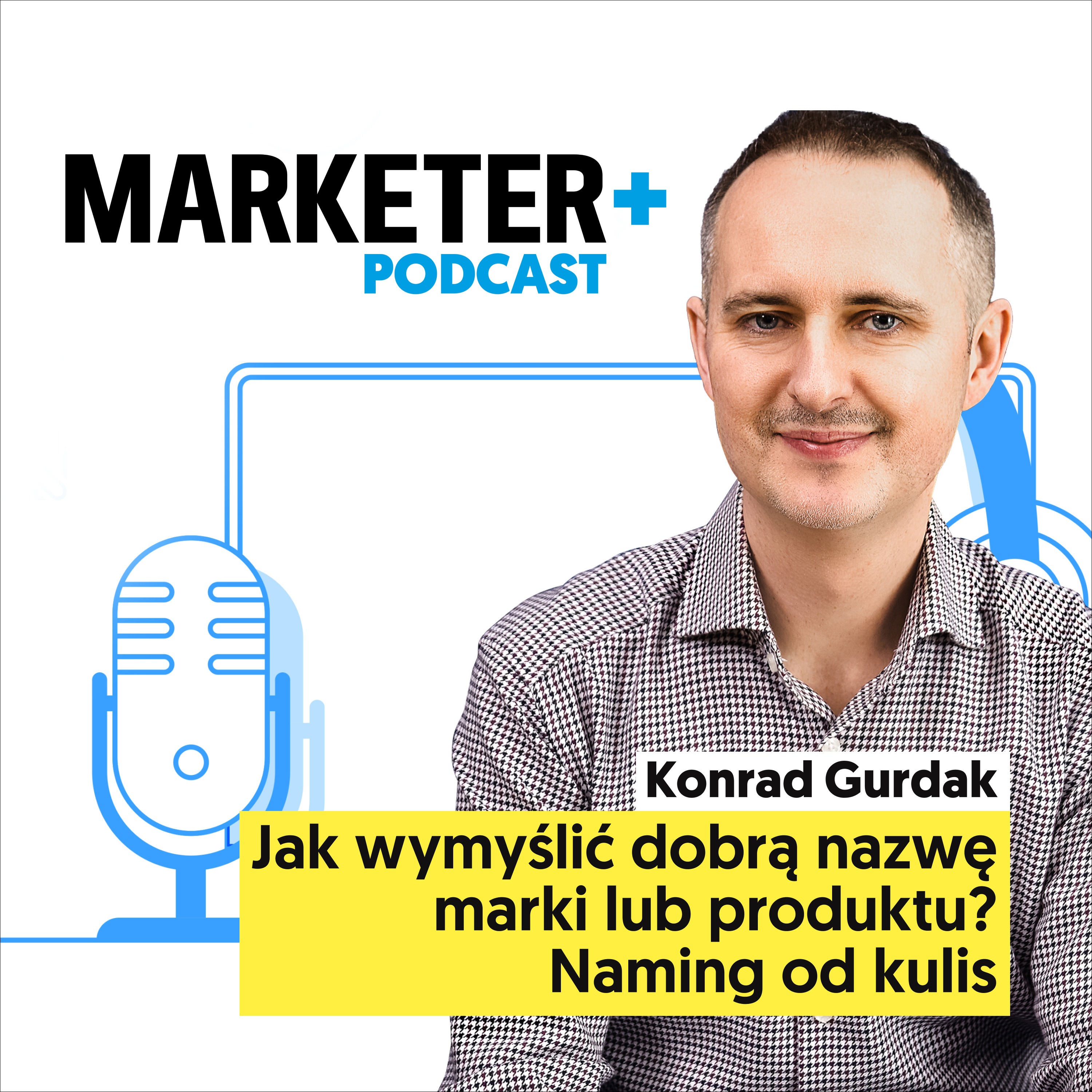 Jak wymyślić dobrą nazwę marki lub produktu? Naming od kulis | Konrad Gurdak  episode artwork