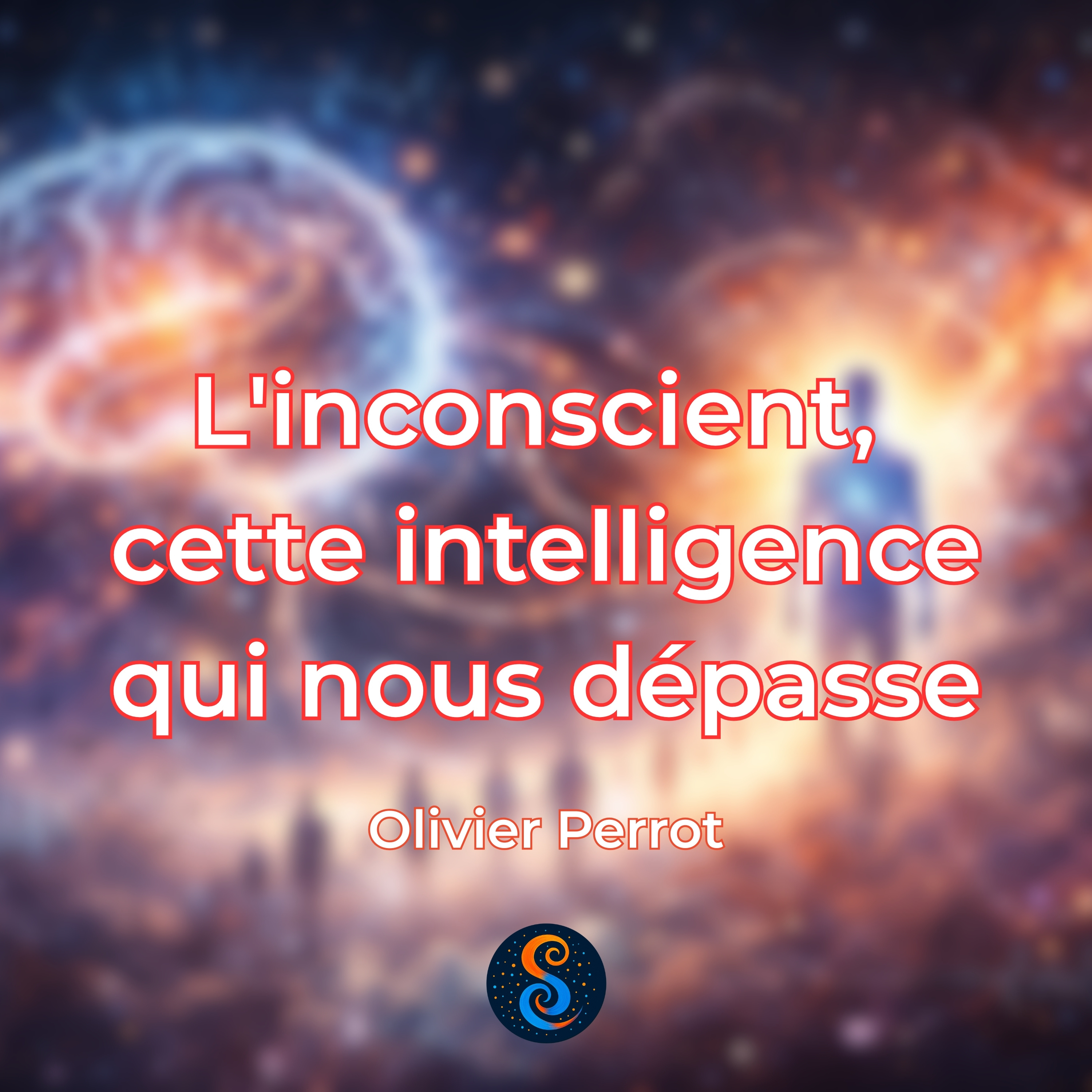 Olivier Perrot – L'inconscient, cette intelligence qui nous dépasse | SupraConscienceParis episode artwork