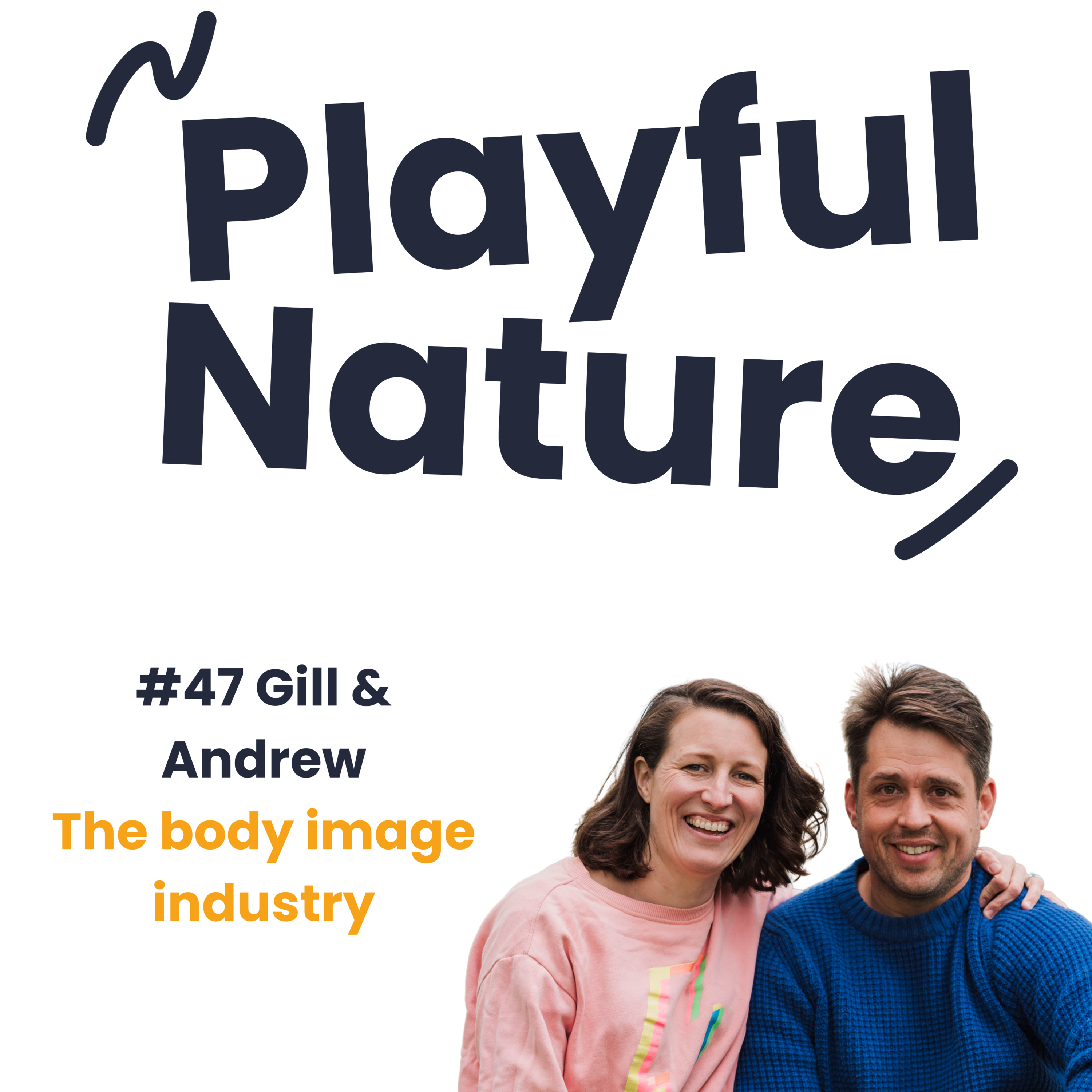 #47 Gill & Andrew. The Body Image Industry episode artwork