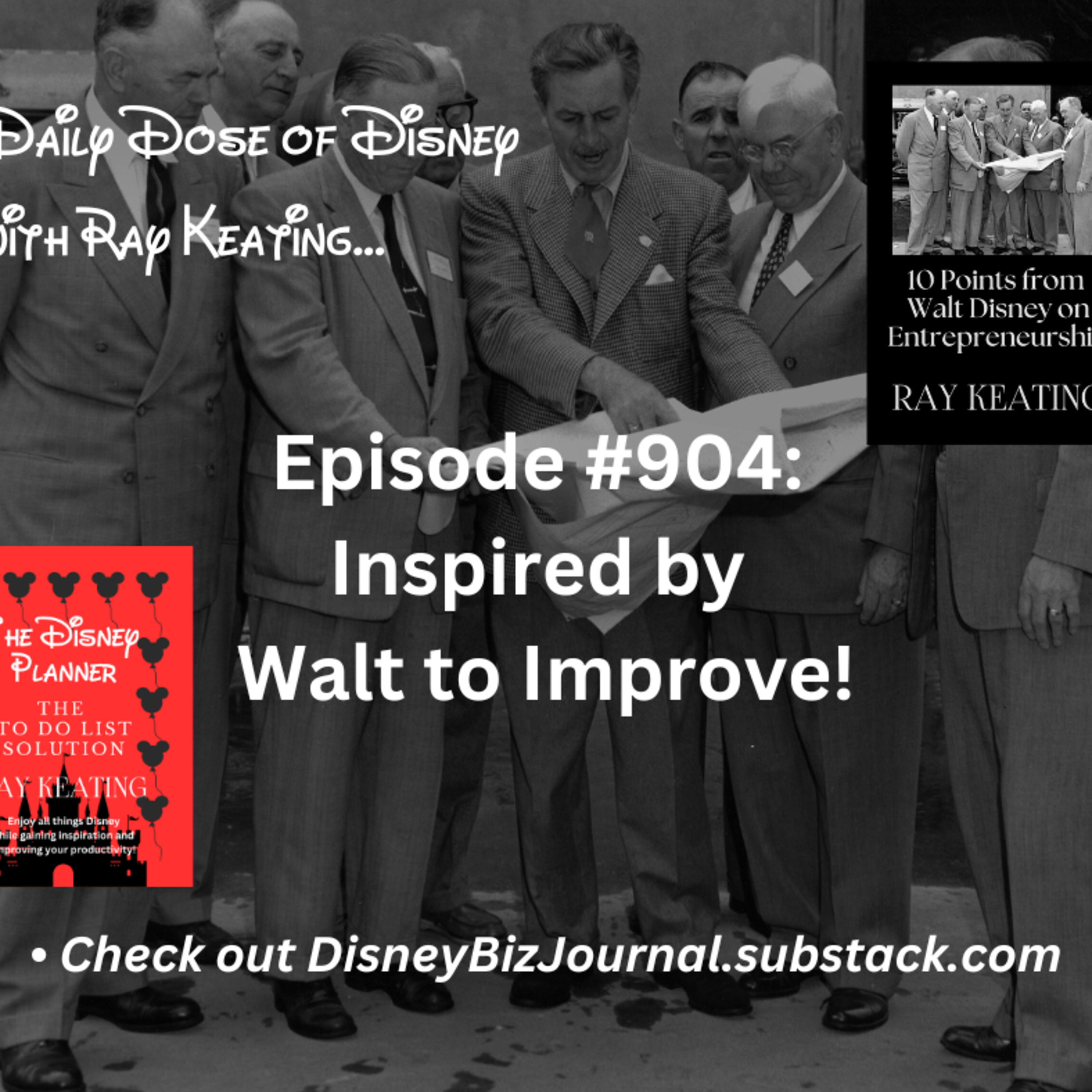 Episode #904: Inspired by Walt to Improve!