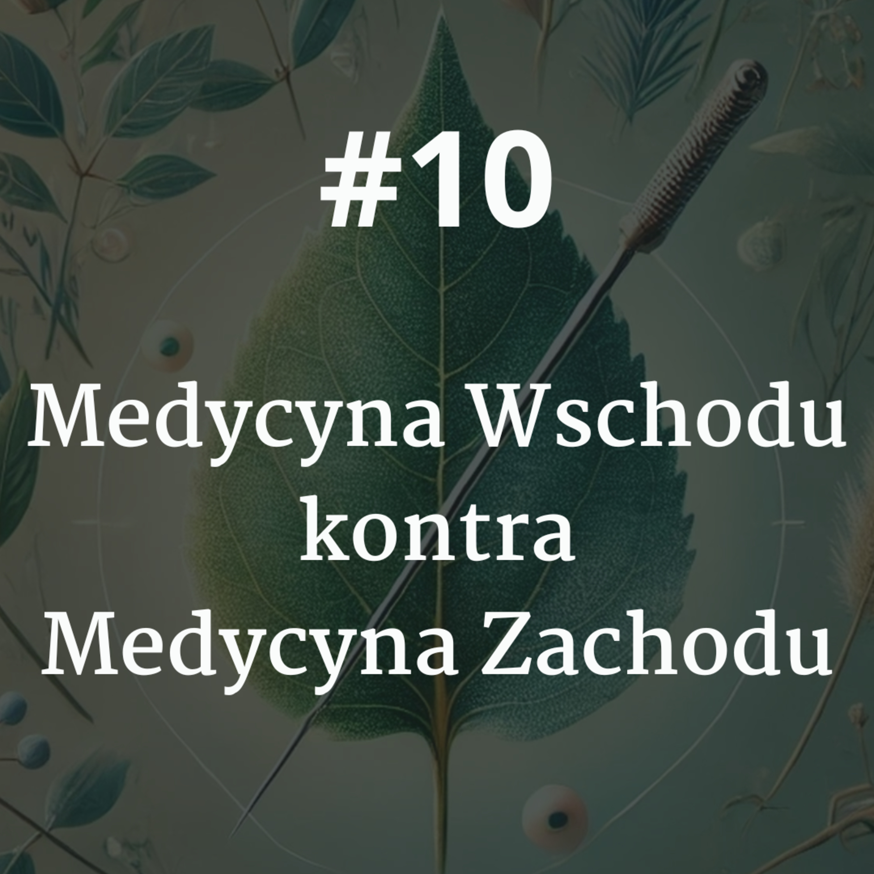 010. Medycyna Wschodu vs Medycyna Zachodu #akupunktura episode artwork