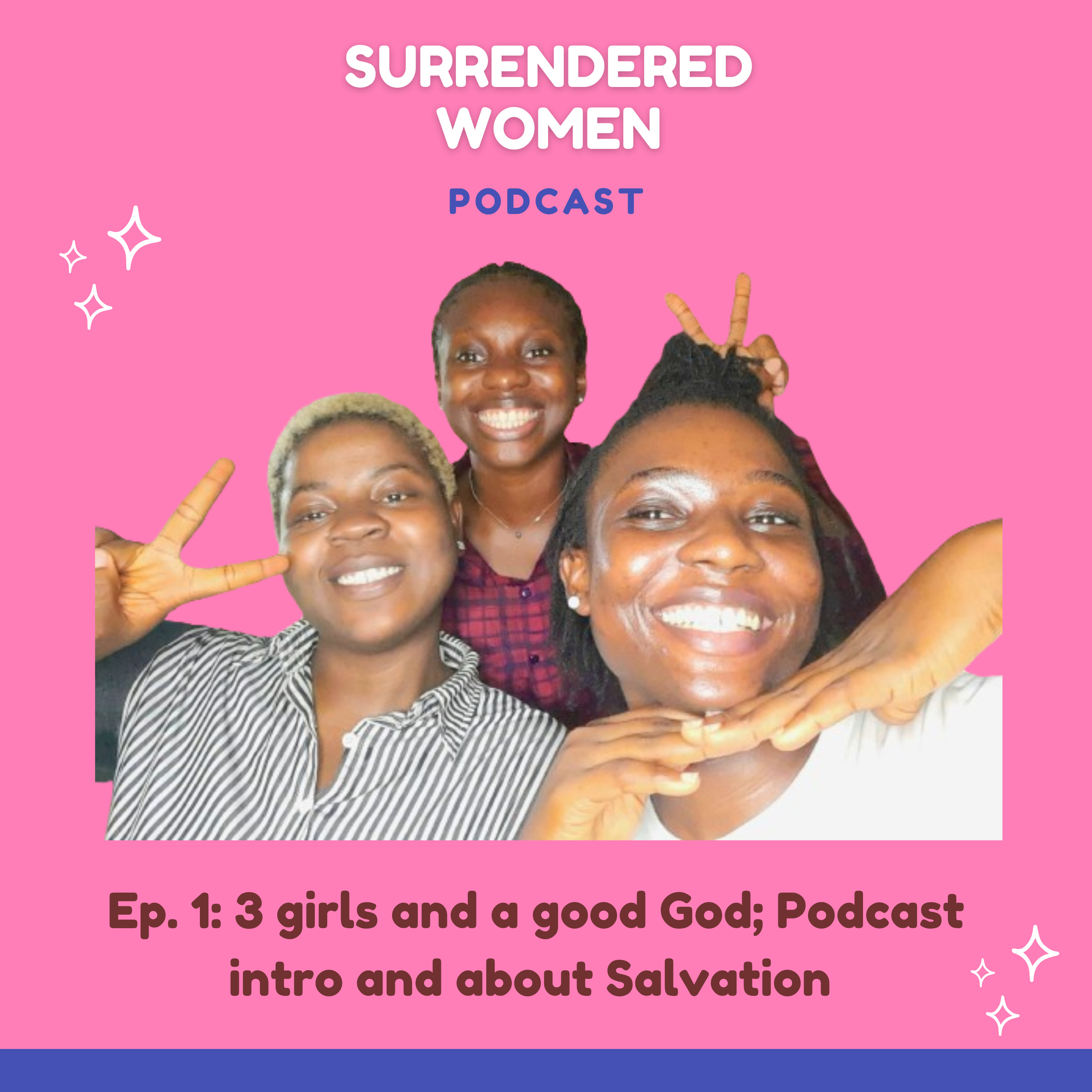 3 girls and a good God; podcast introduction and about salvation  episode artwork
