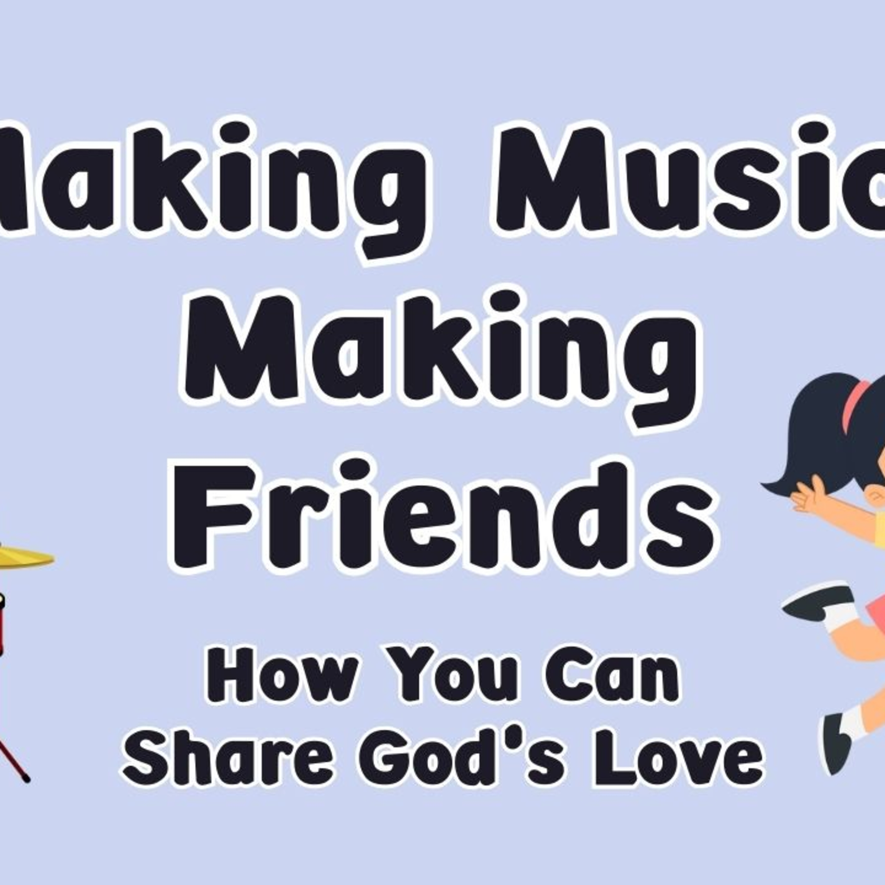Making Music, Making Friends: How You Can Share God's Love | Children's Sermon | Mother Paige episode artwork