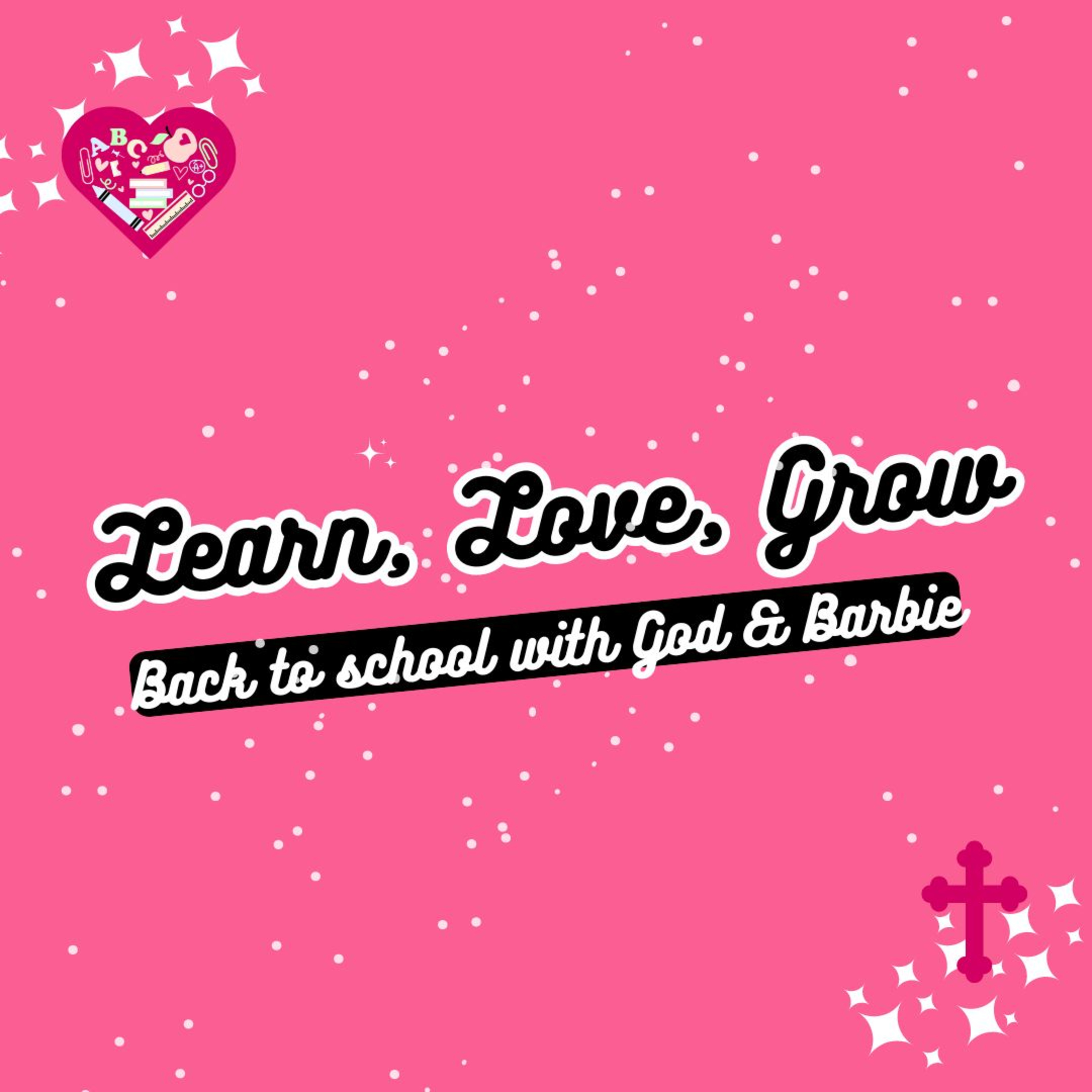 Learn, Love, Grow: Back to school with God & Barbie | Children's Sermomn with Mother Paige episode artwork