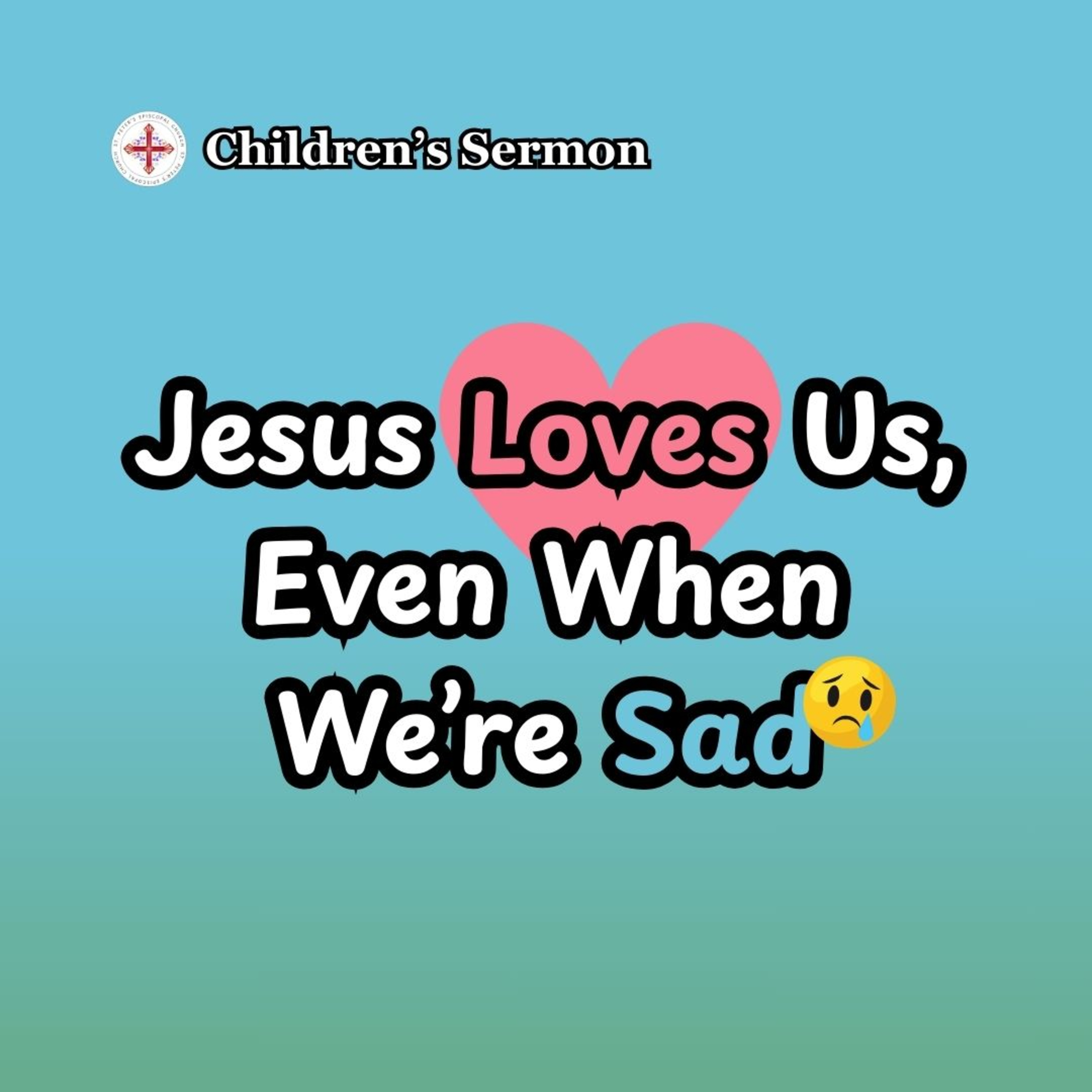 Jesus Loves Us Even When We're Sad | Children's Sermon | Mother Paige episode artwork