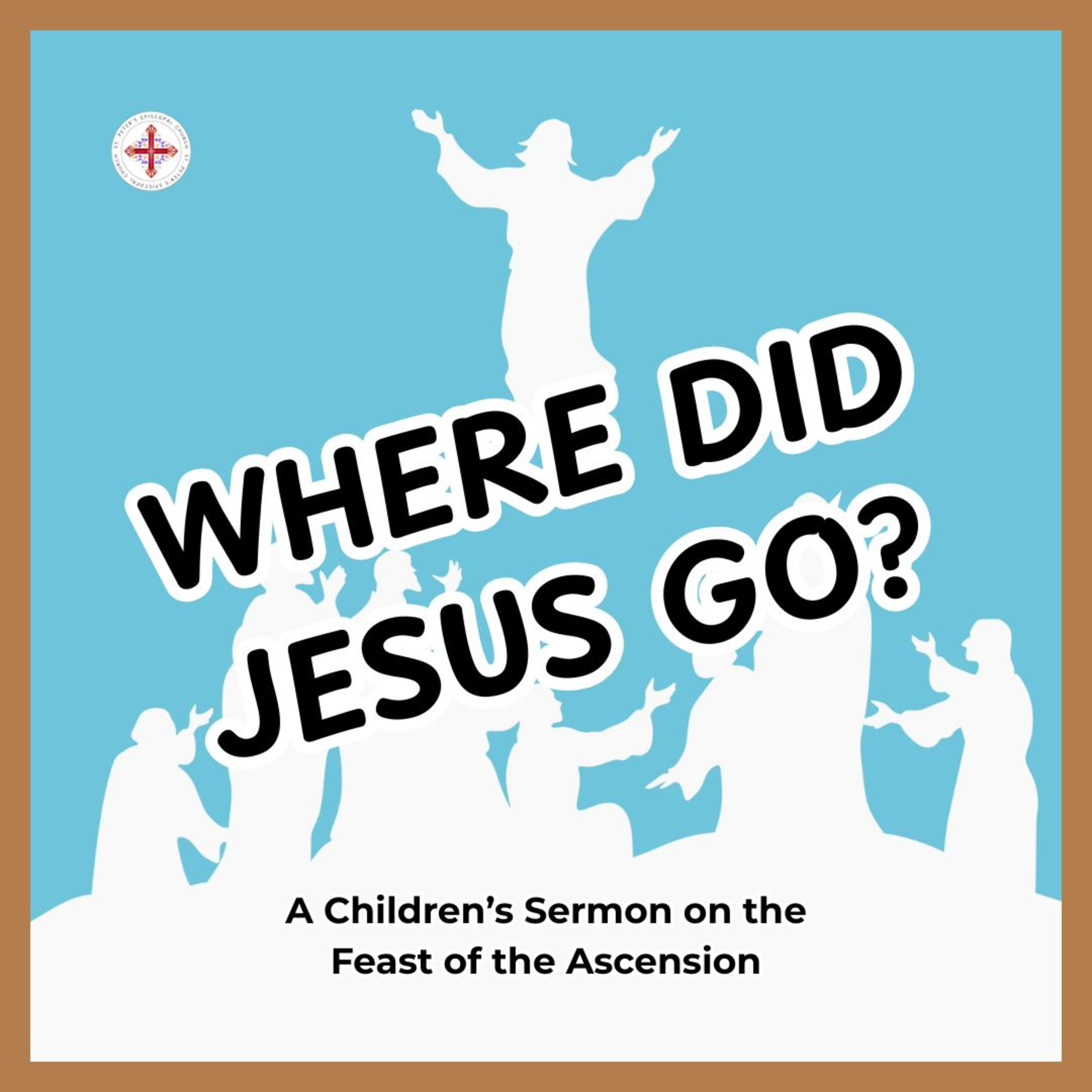 Where Did Jesus Go? | Children's Sermon on the Feast of the Ascension | Madeline Polhill episode artwork